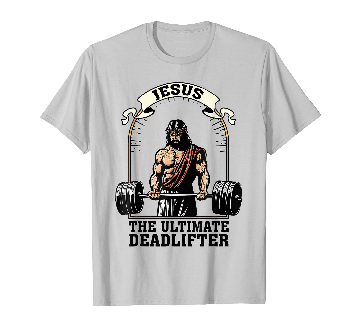 Jesus The Ultimate Deadlifter Funny Christian Workout Gym T-Shirt