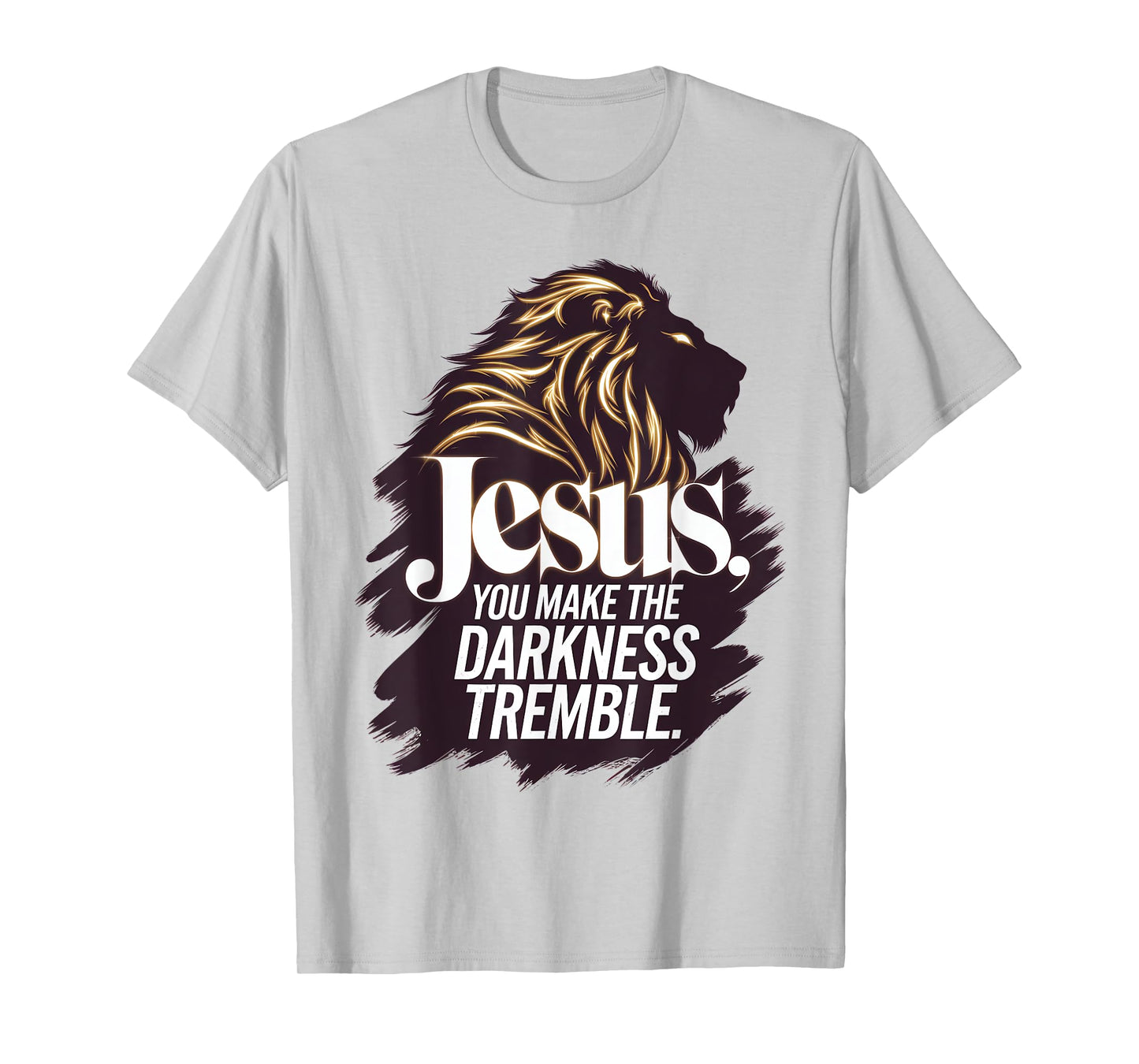 Jesus, You make the Darkness Tremble T-Shirt