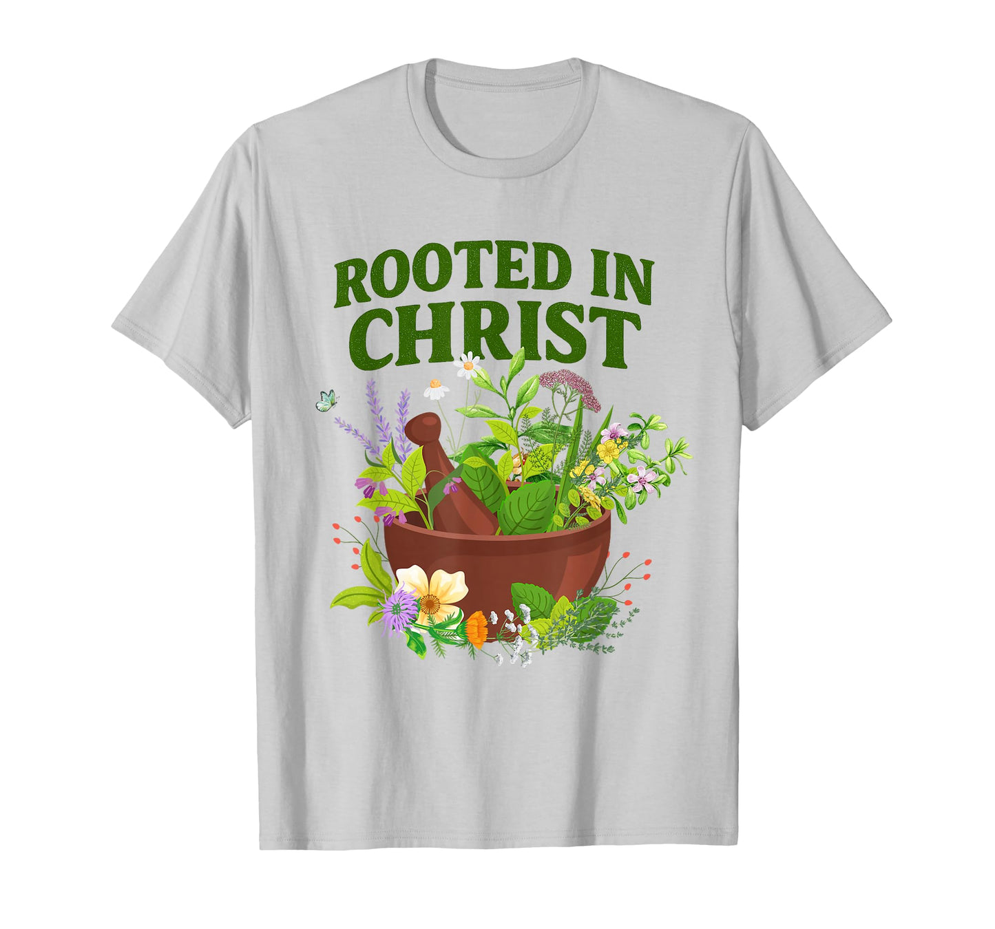 ROOTED IN CHRIST, Christian Healing Herb Garden T-Shirt