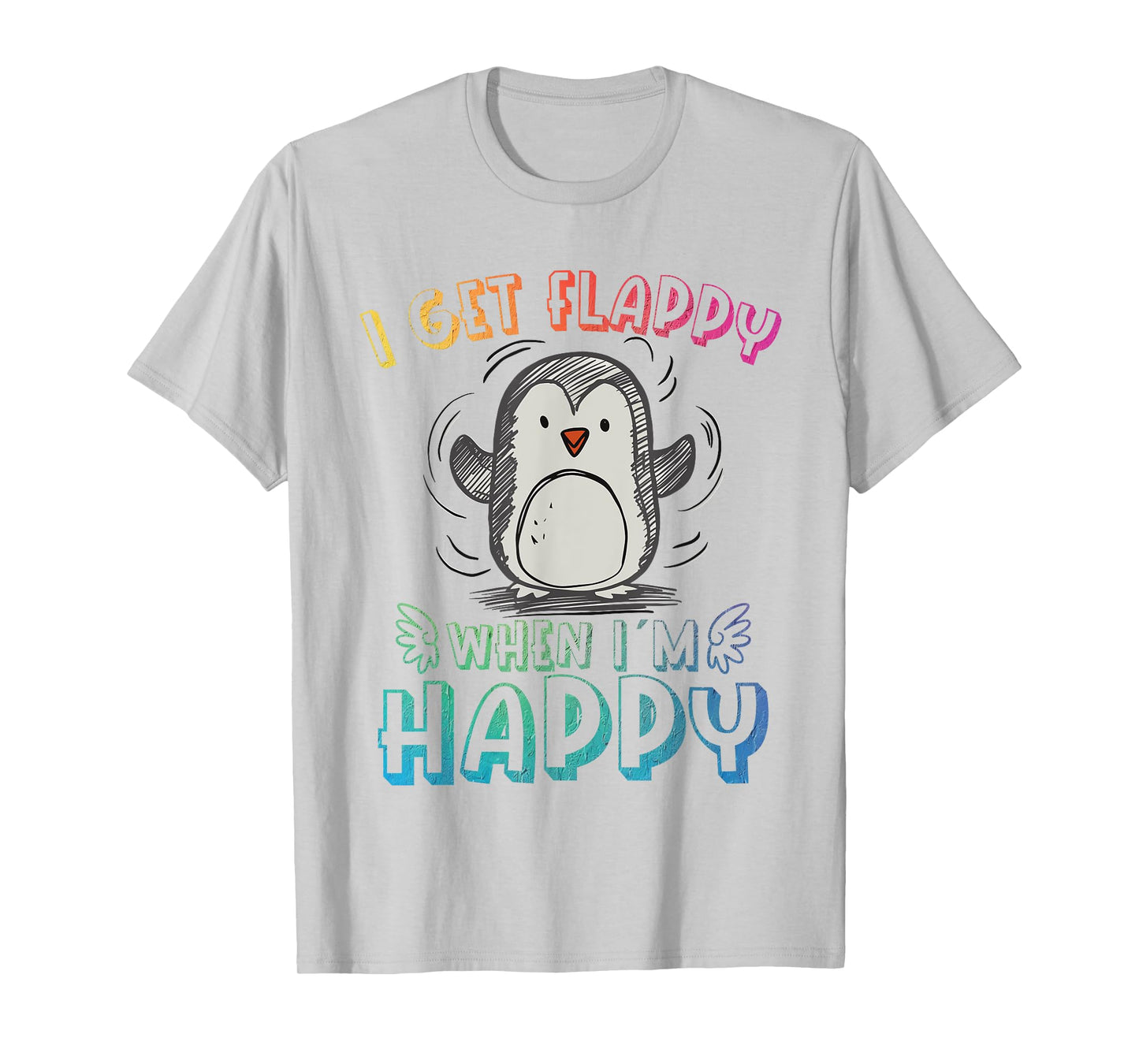Autism Stimming Penguin I Get Flappy When I´m Happy T-Shirt