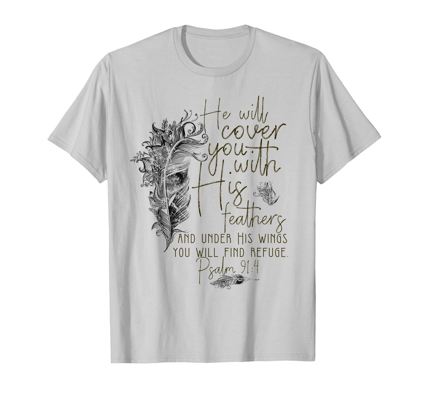 Psalm 91:4 He'll Cover You With His Feathers Bible Verse T-Shirt