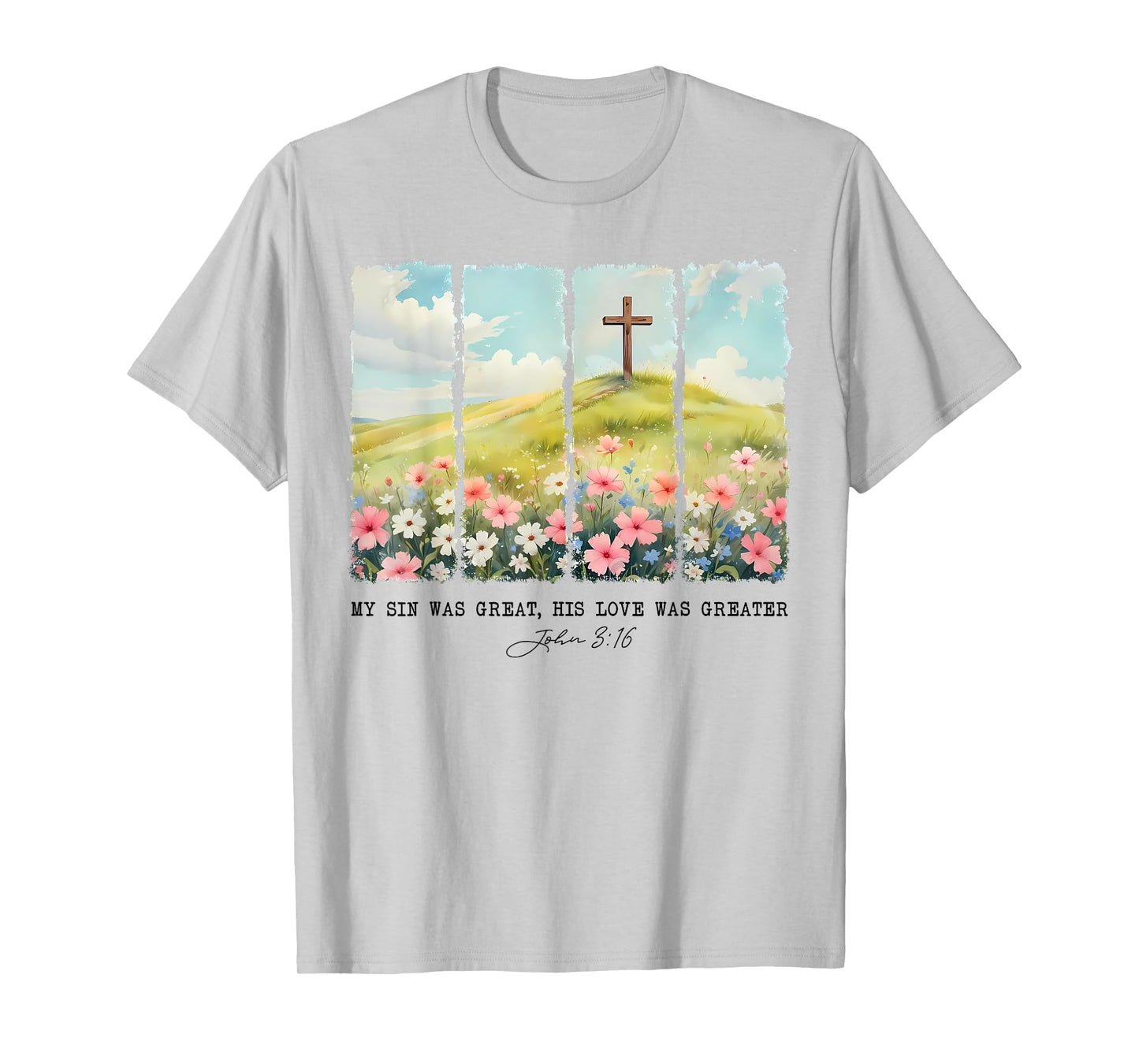 My Sin Was Great His Love Was Greater John 316 T-Shirt