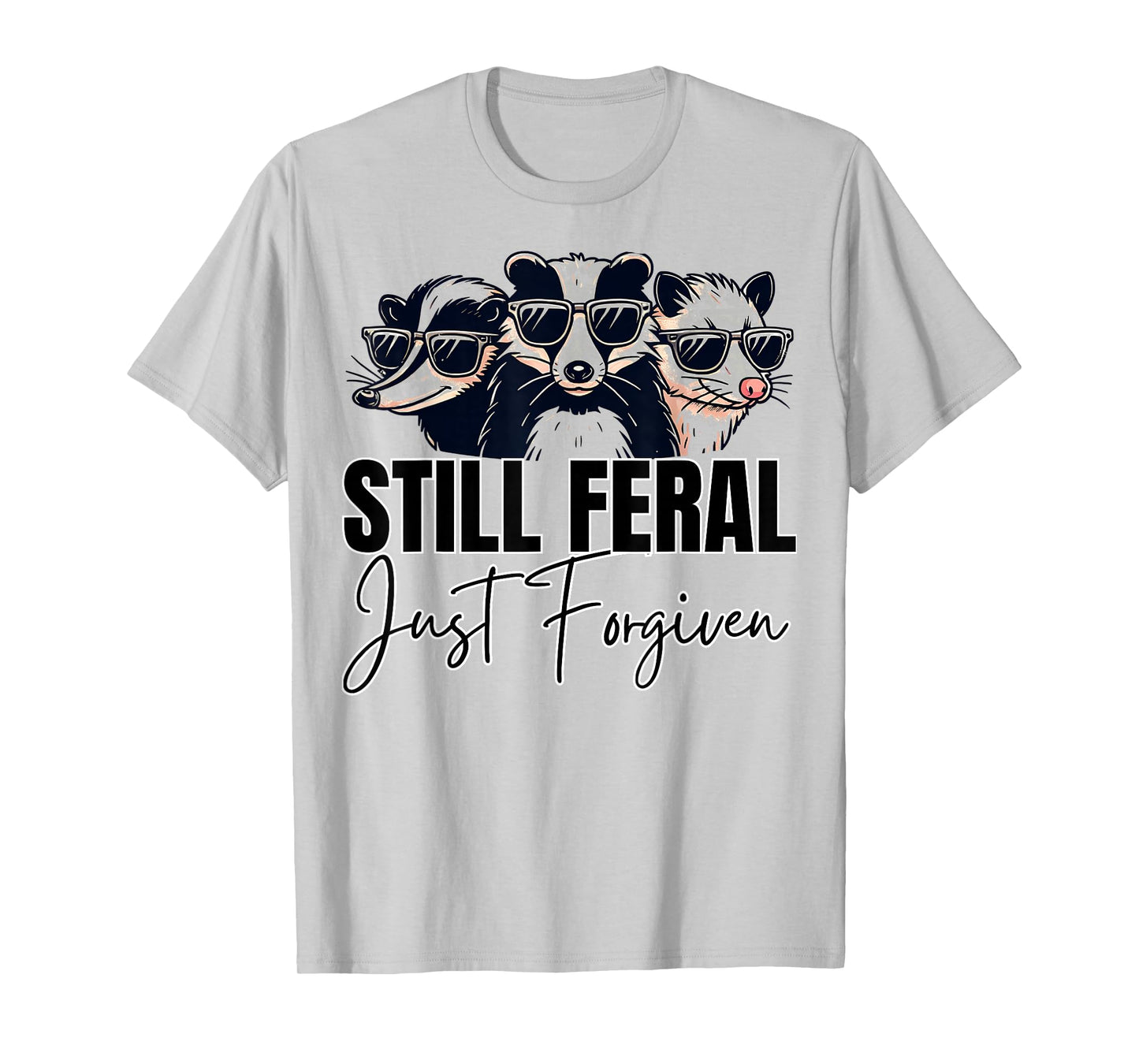Still Feral Just Forgiven Funny Christian Faith Raccoon Top T-Shirt