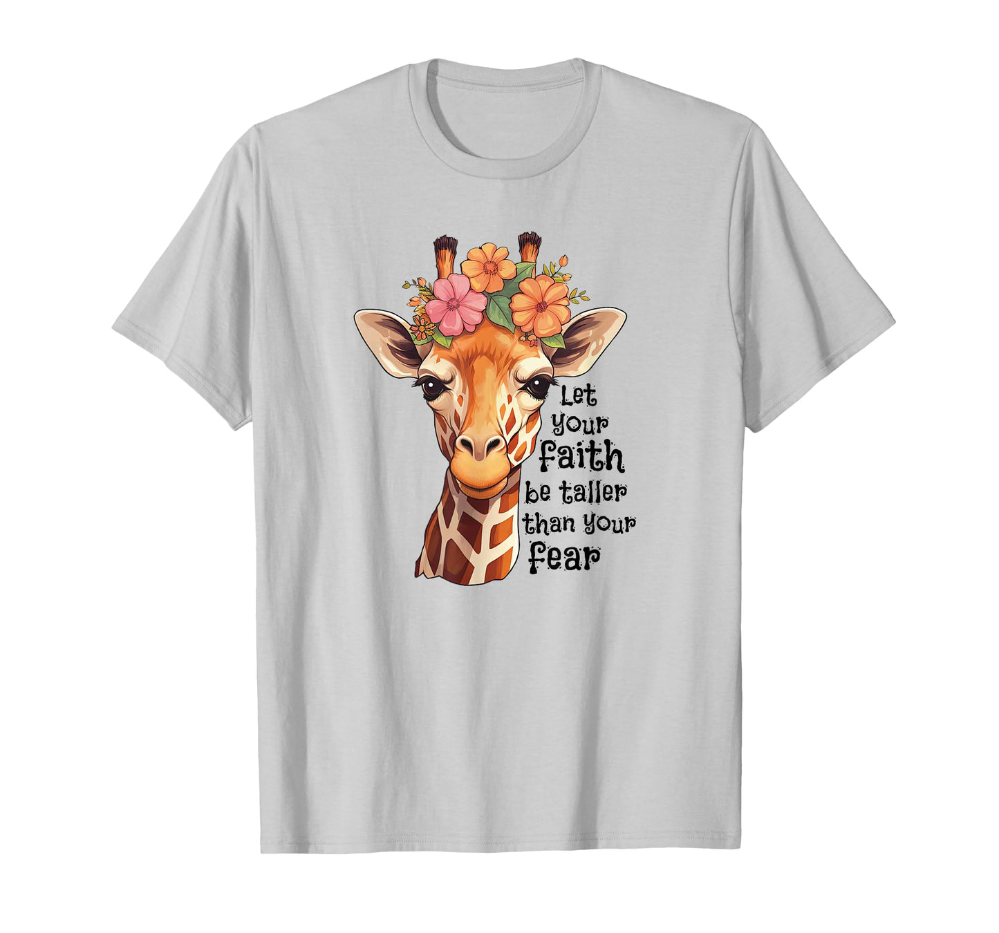Spiritual Faith Quote Floral Nature Flower Cute Giraffe T-Shirt