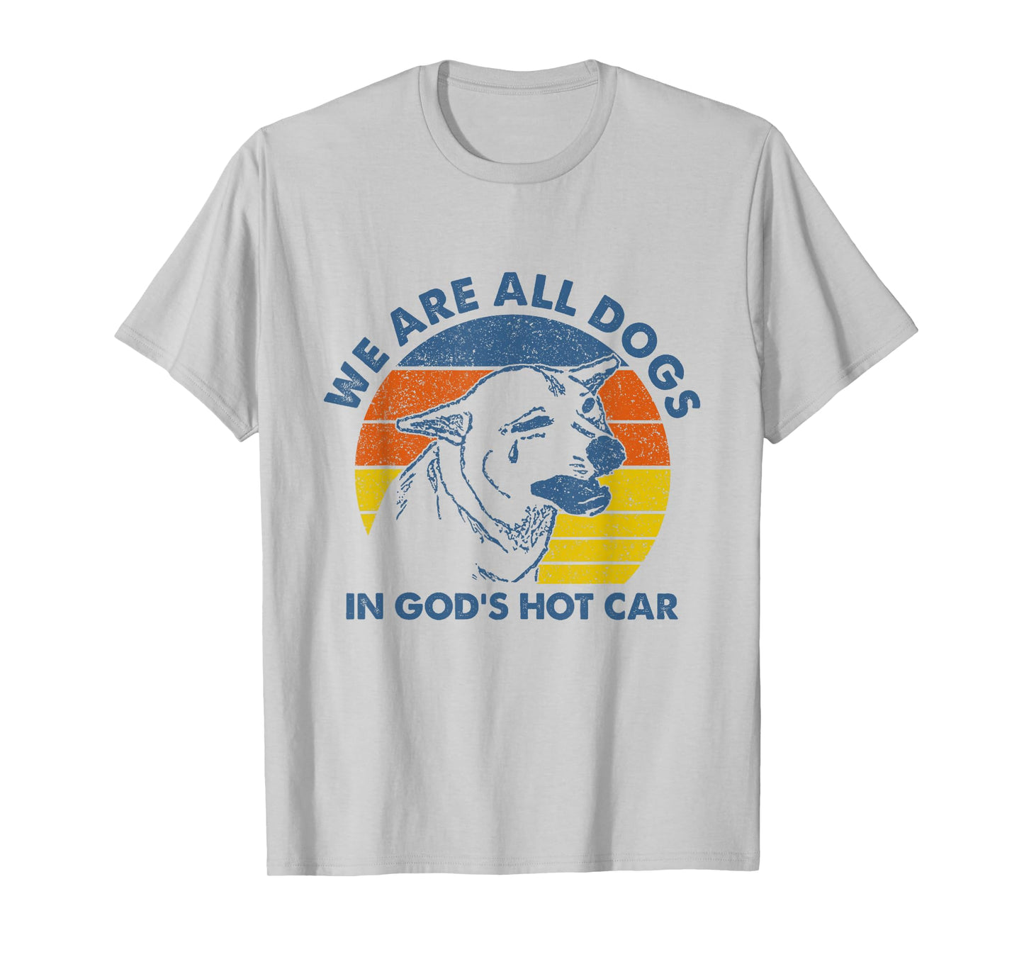 We are All Dogs in God's Hot Car Humor Sarcastic Dog Meme T-Shirt