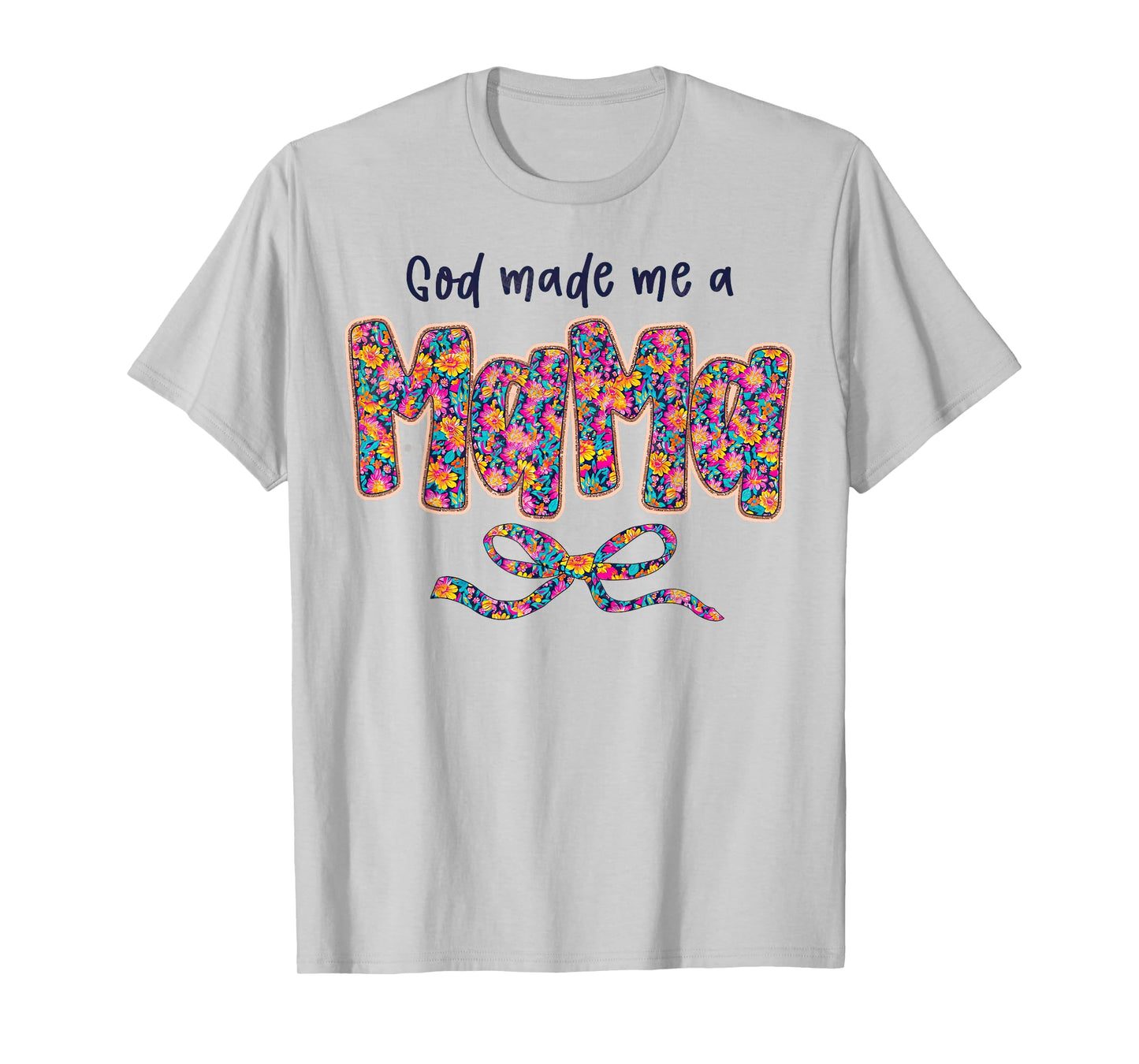 God Made Me A Mama Flower For Mom Mother's Day T-Shirt