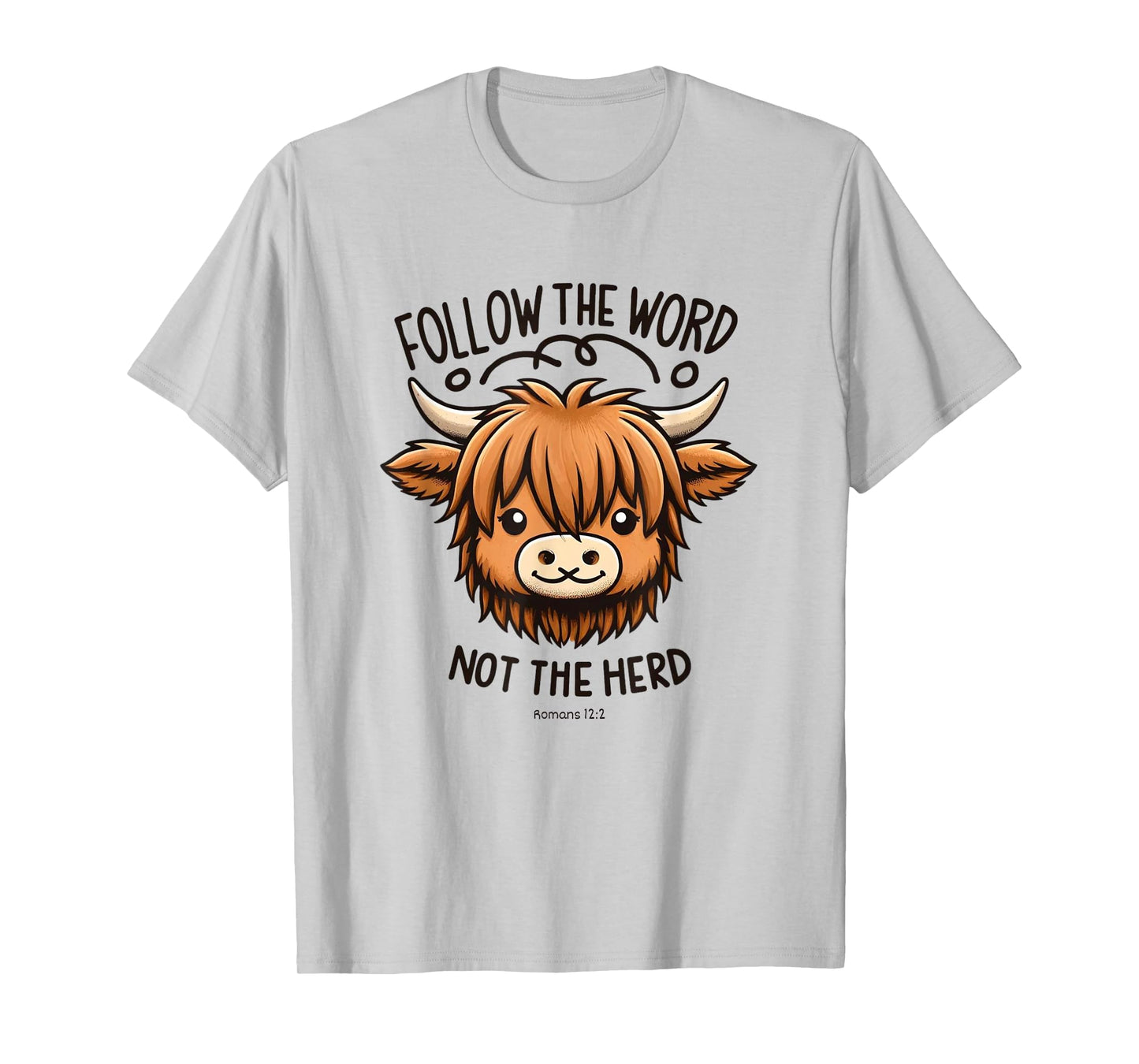 Christian Romans-12:2, FOLLOW THE WORD NOT THE HERD T-Shirt