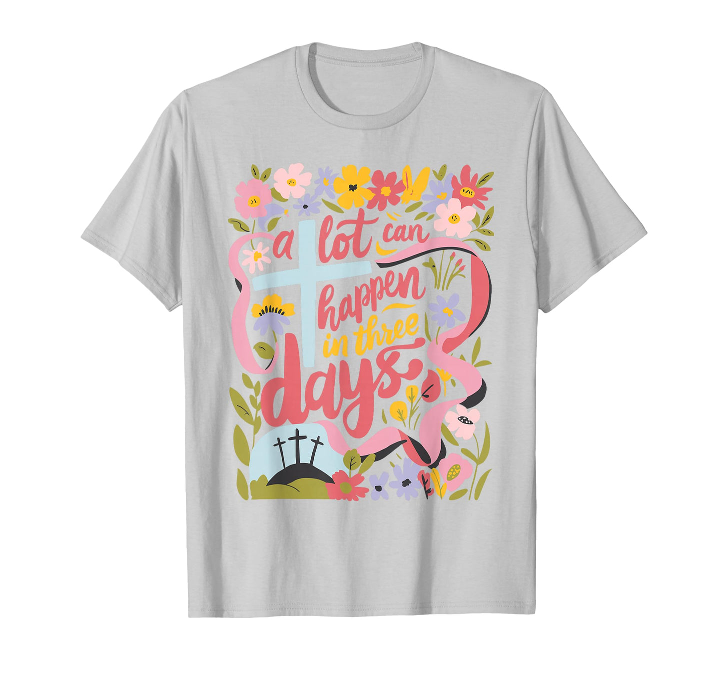 A Lot Can Happen In 3 Days Easter Religious Women Men Kids T-Shirt