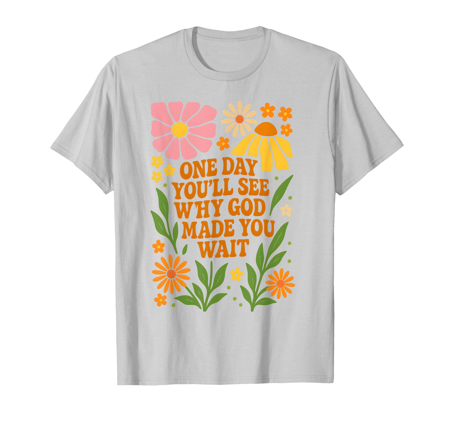 One Day You’ll See Why God Made Bible Verse Faith Jesus T-Shirt