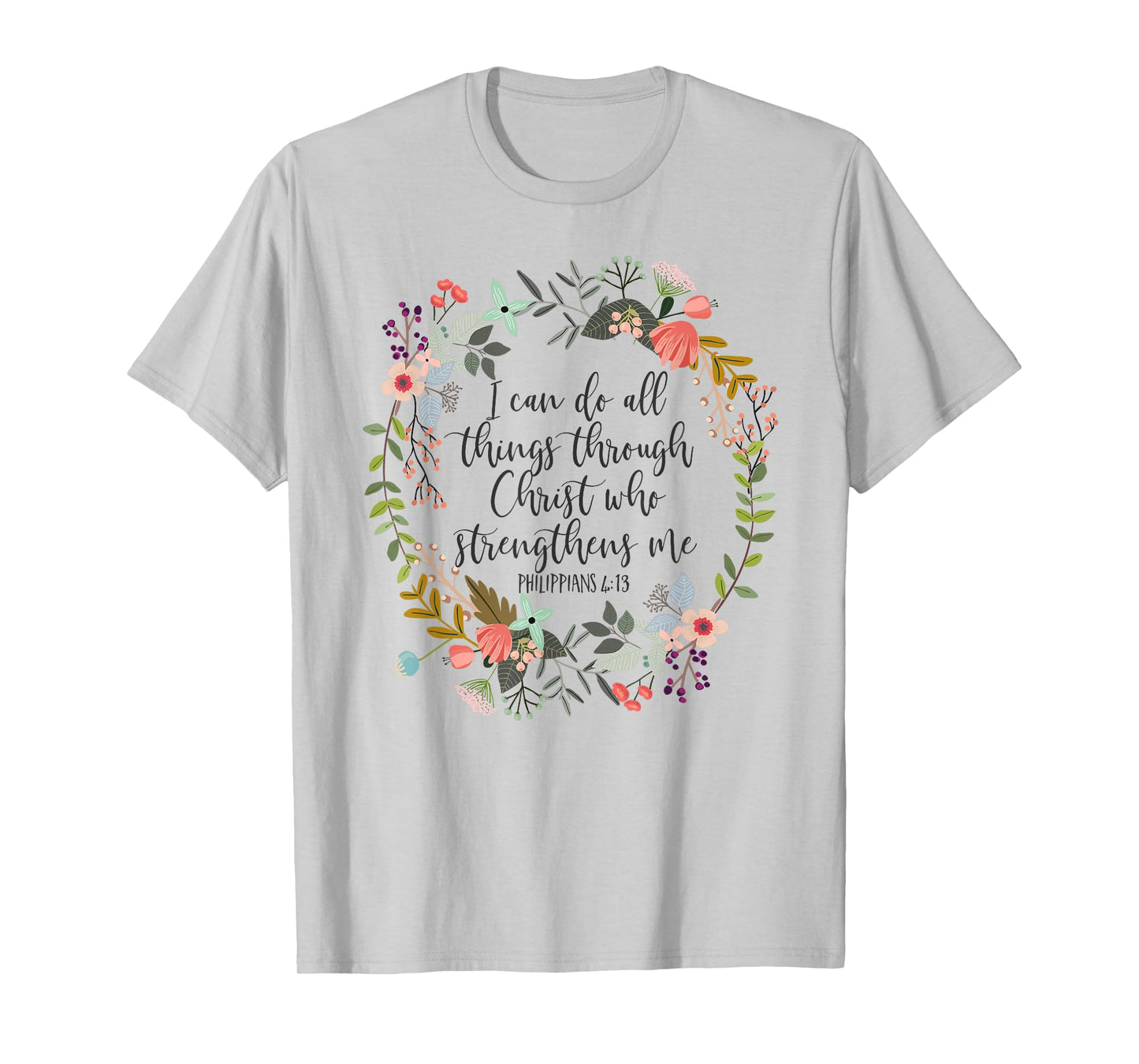 Philippians 4:13 Bible Scripture, All things through Christ T-Shirt