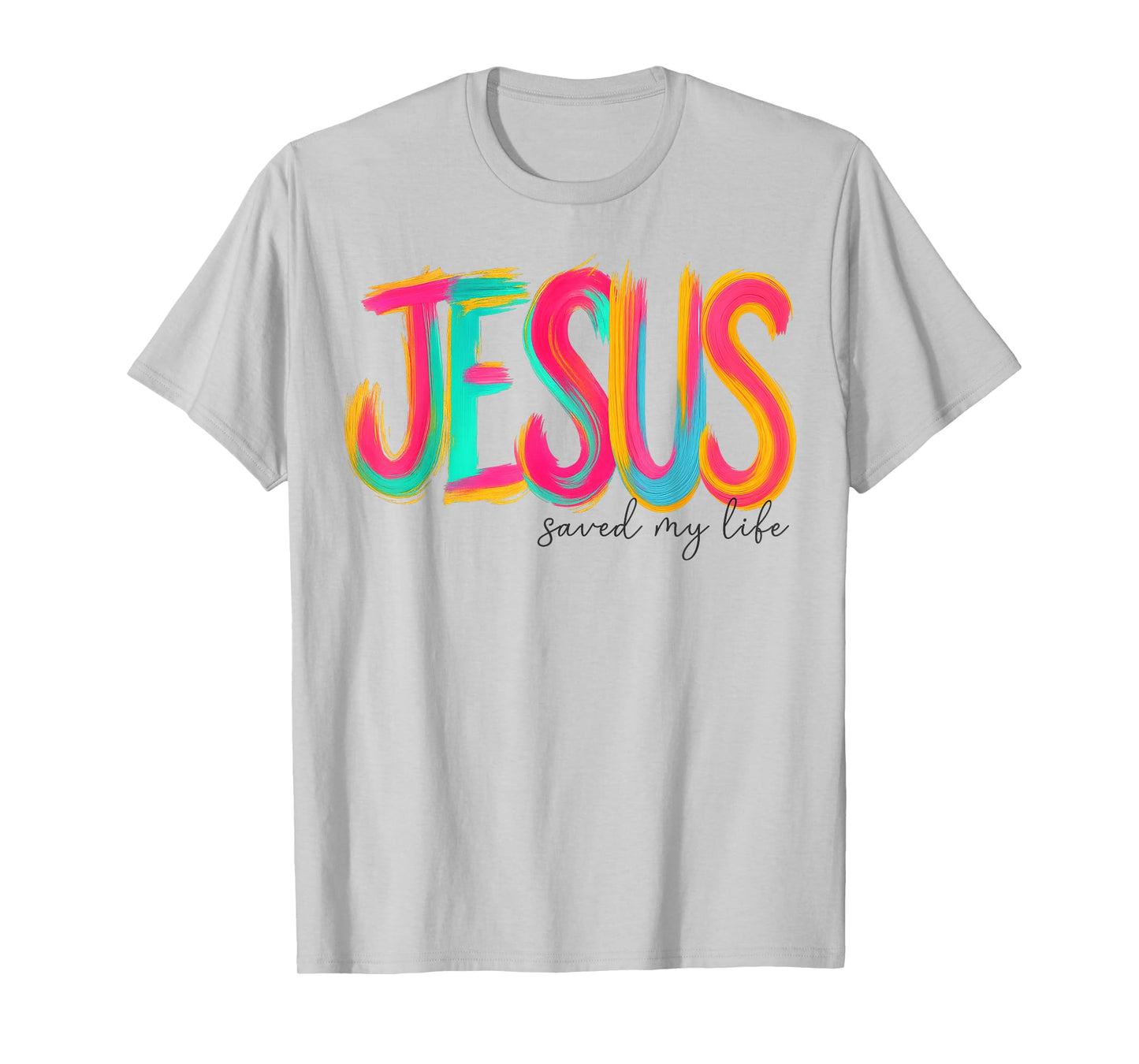 Jesus Saved My Life Christian Cross God Faith Bible Pray T-Shirt