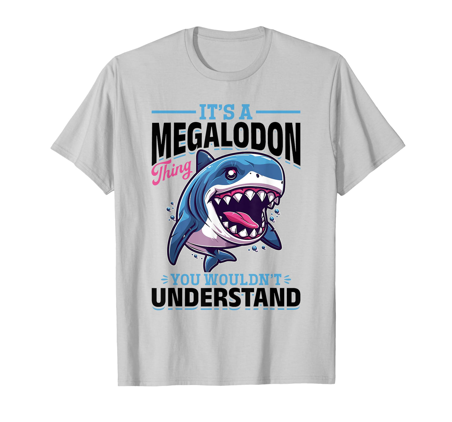 Funny Megalodon Shark Animal It's A Megalodon Thing - You T-Shirt