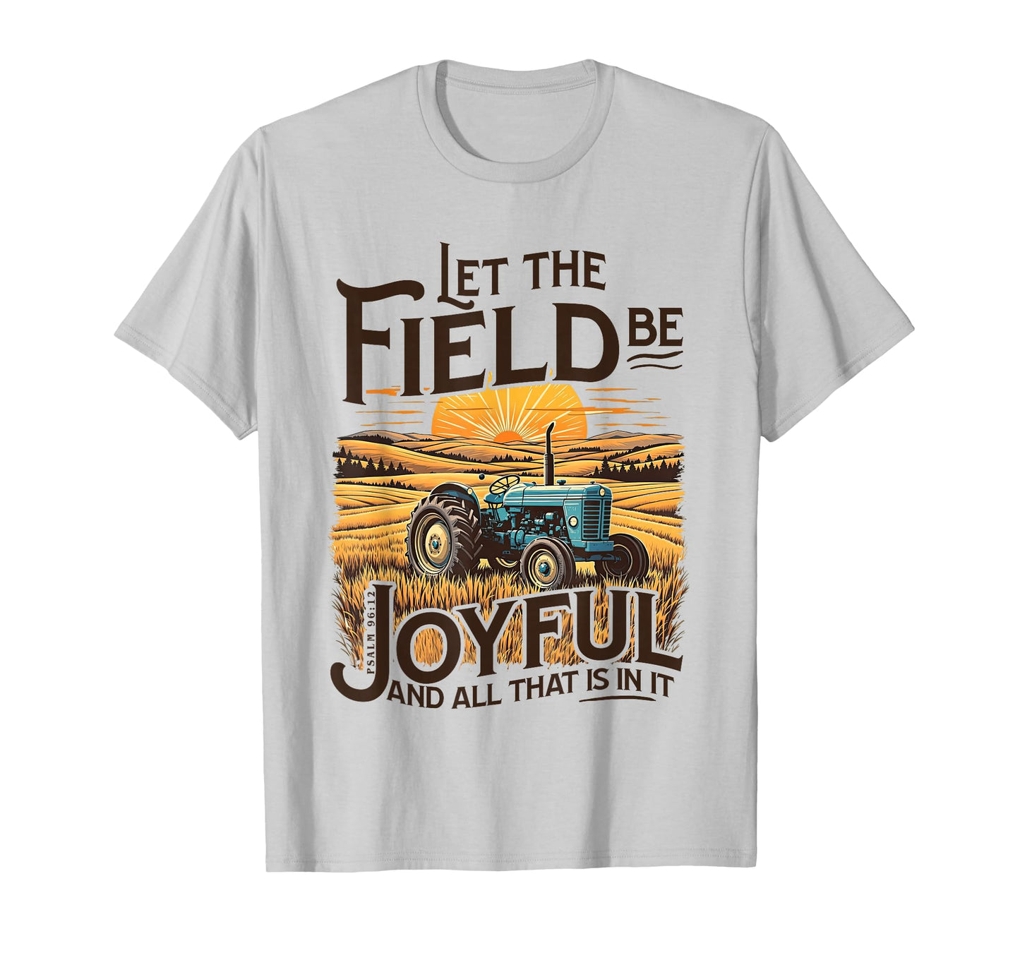 Let The Field Be Joyful and All-That is in It Christian Fall T-Shirt