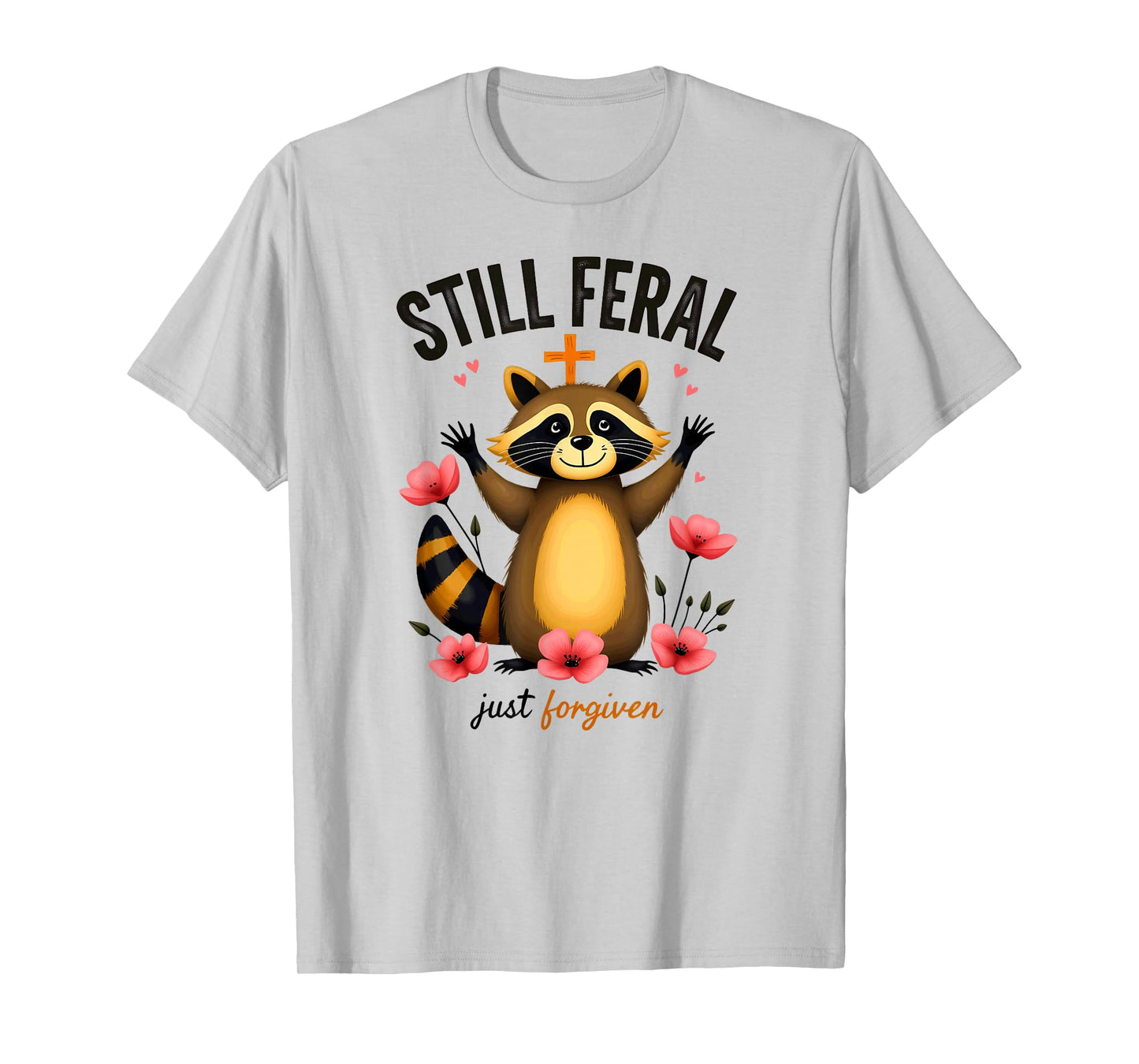 Christian Faith Raccoon Still Feral Just Forgiven T-Shirt