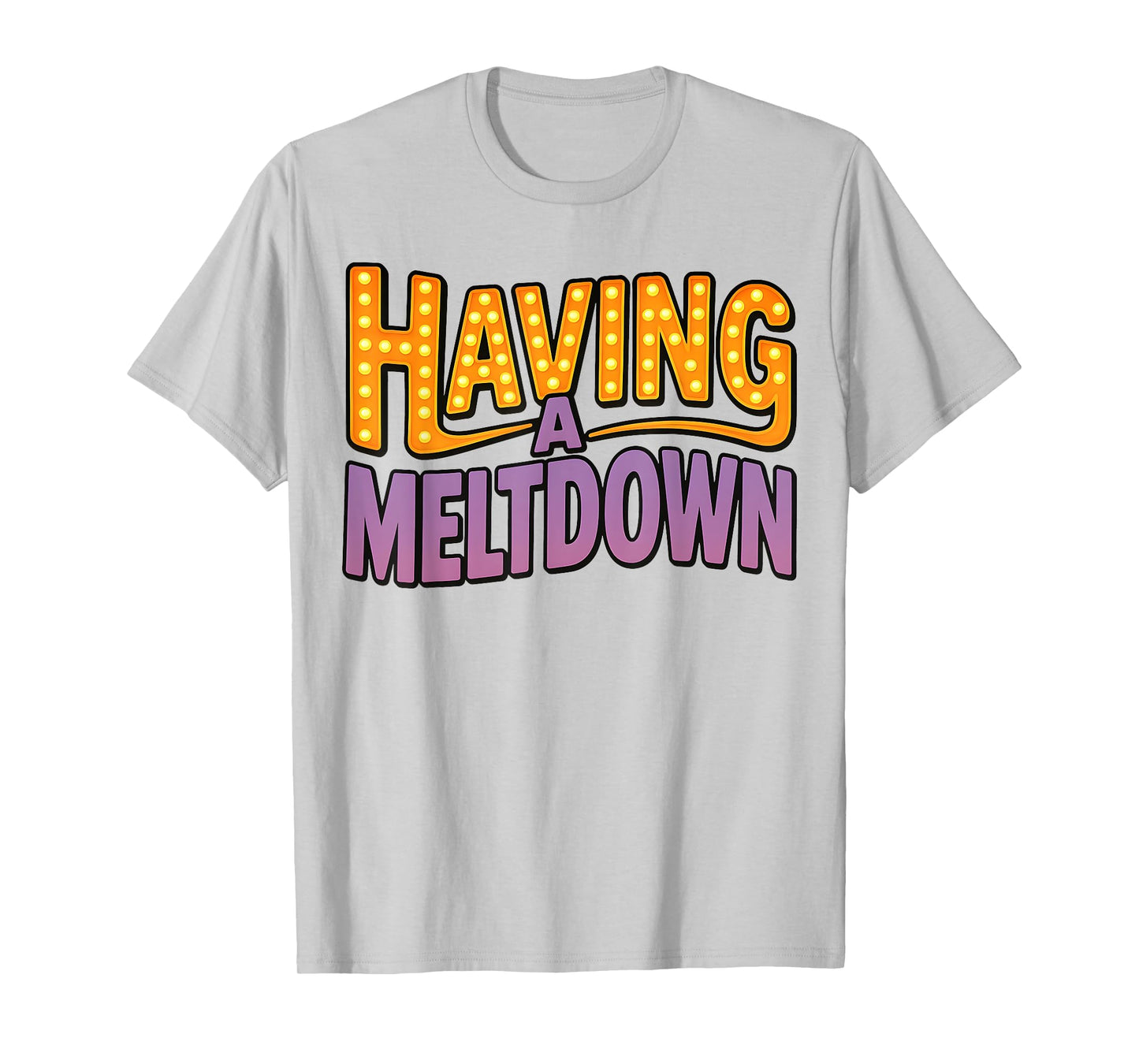 Having a Meltdown Funny Retro Having a Meltdown Quote T-Shirt