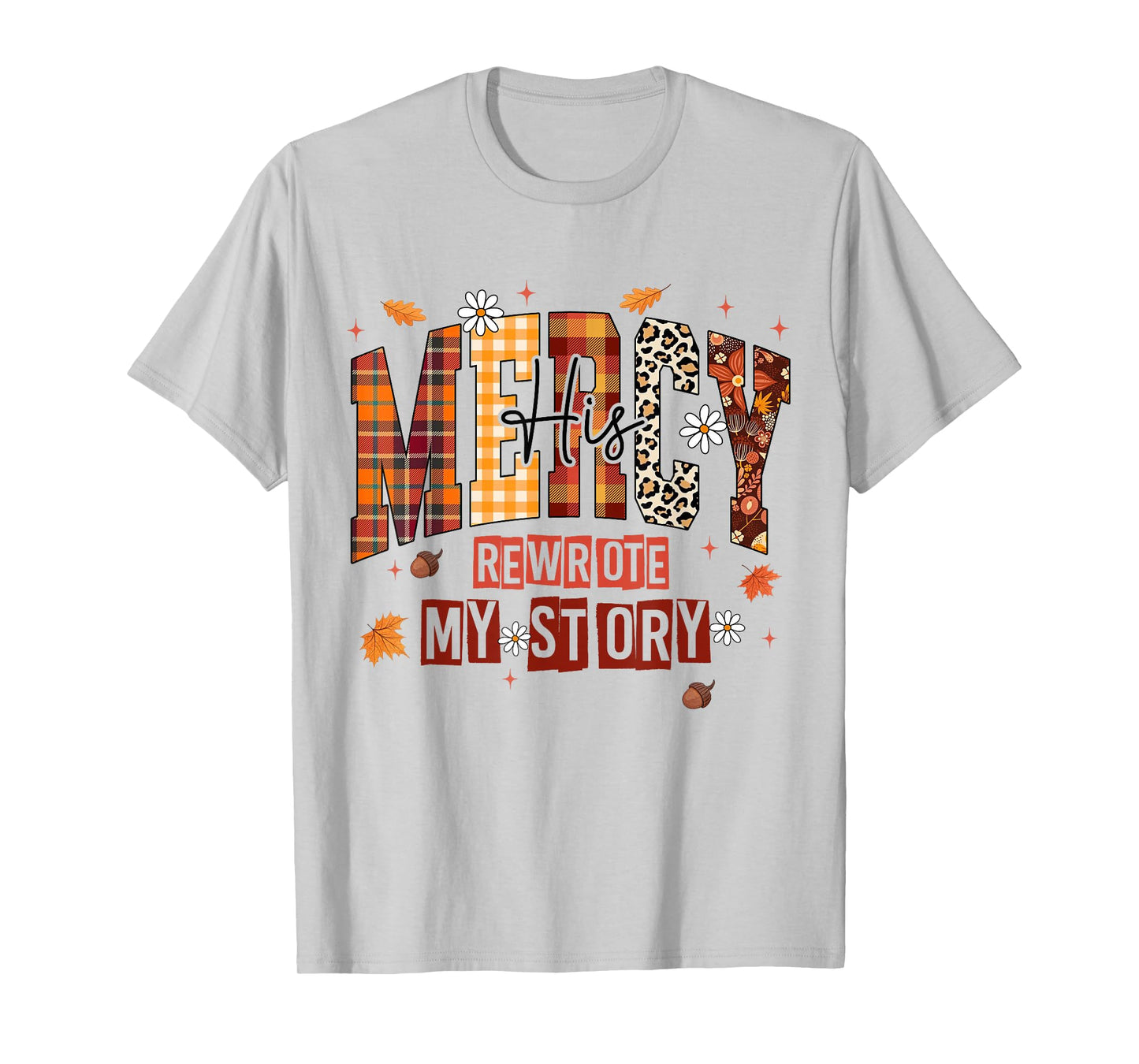His Mercy Rewrote My Story Fall Christian Thanksgiving Faith T-Shirt