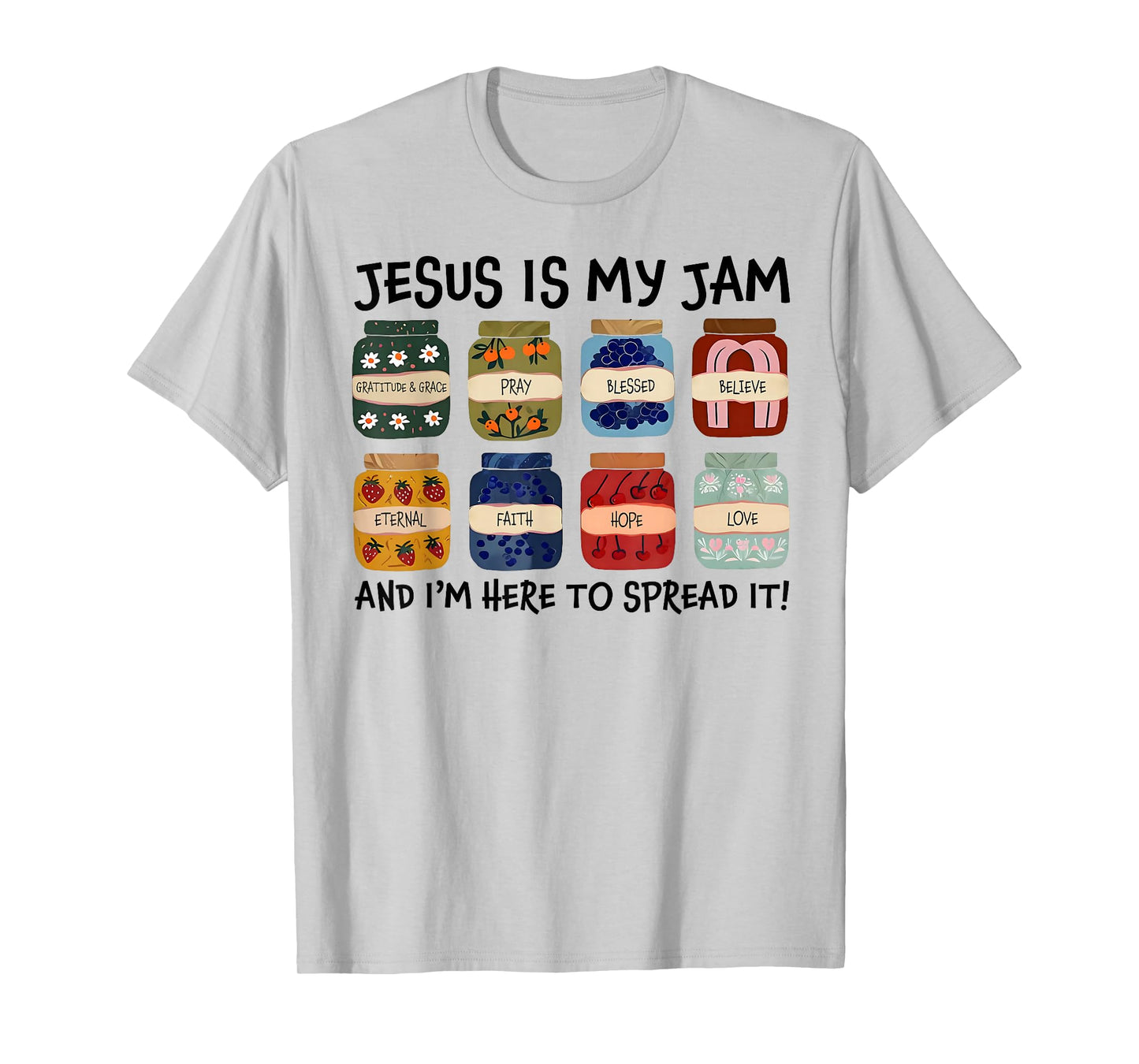 Jesus is My Jam and I'm Here to Spread Christian Bible Verse T-Shirt