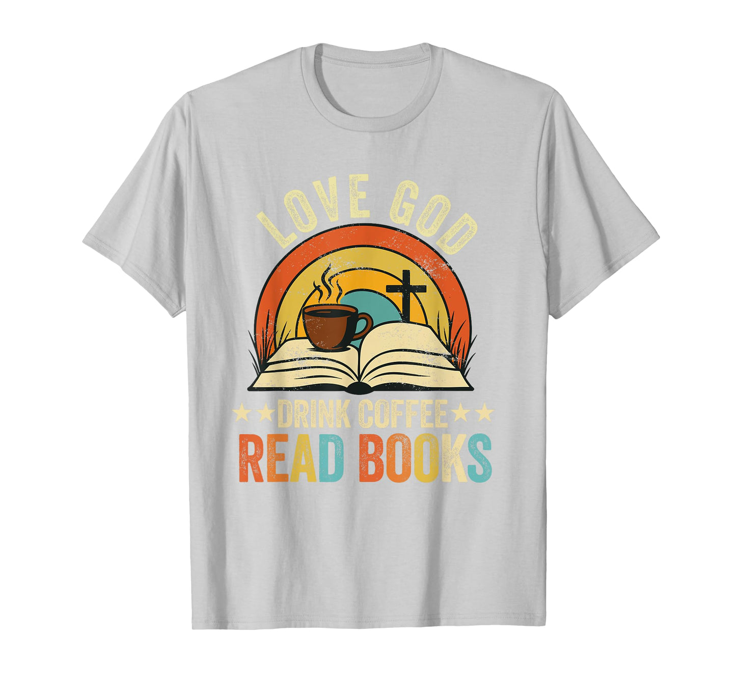 love god drink coffee read books lovers Jesus and Coffee T-Shirt