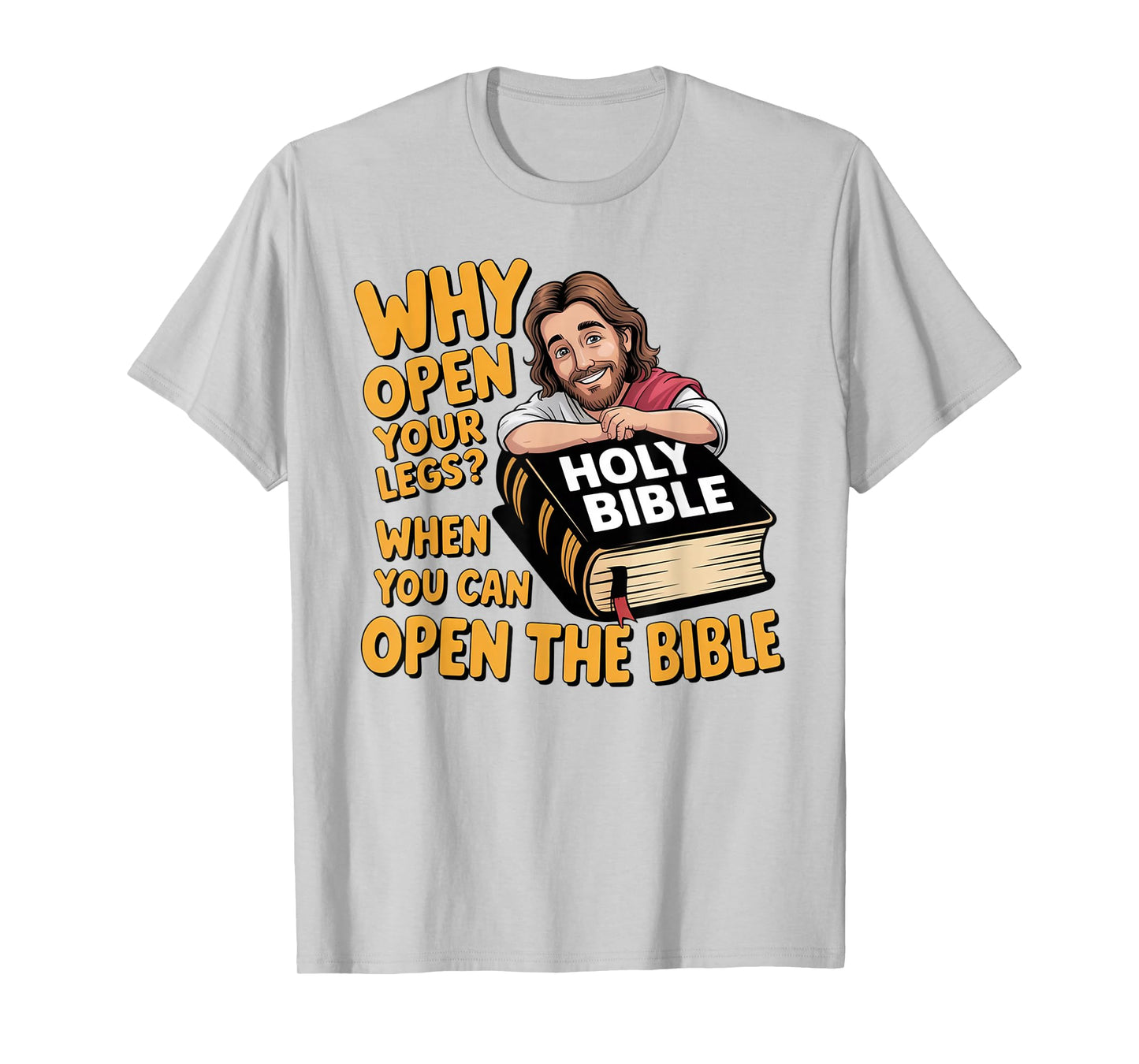 Groovy Jesus Why Open Your Legs When You Can Open The Bible T-Shirt
