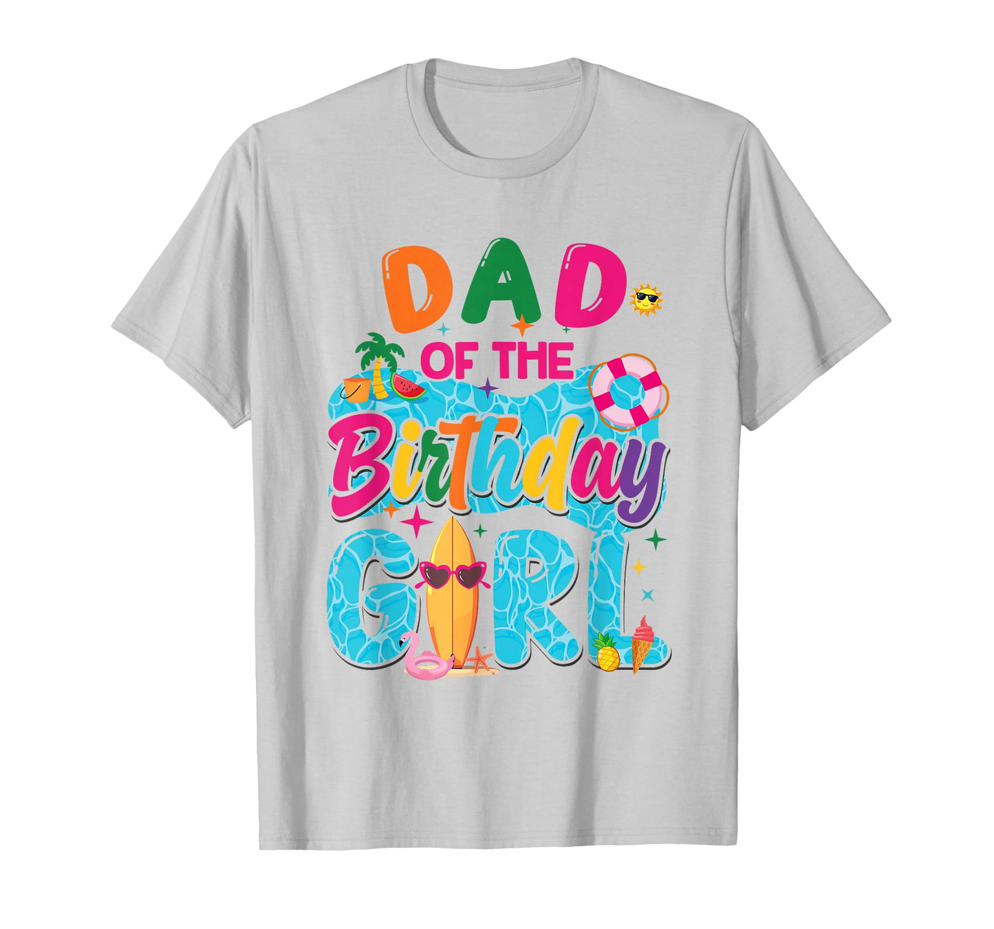 Dad Of The Birthday Girl Pool Party Beach Family Matching T-Shirt
