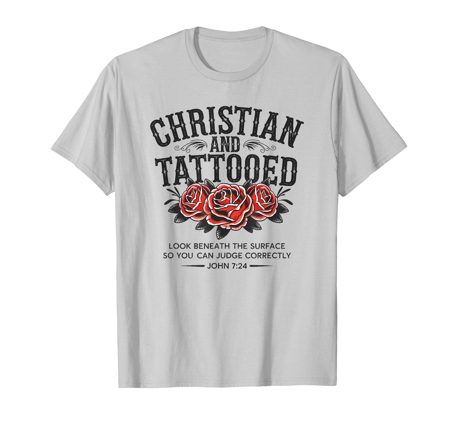 Christian And Tattooed Roses Tattoo Jesus Christians T-Shirt