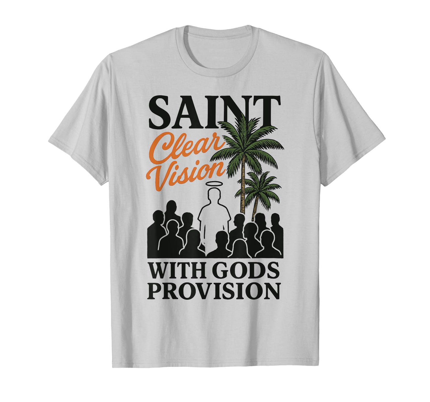 Saint Crowd Faith Clear Vision God’s Provision Bible Graphic T-Shirt