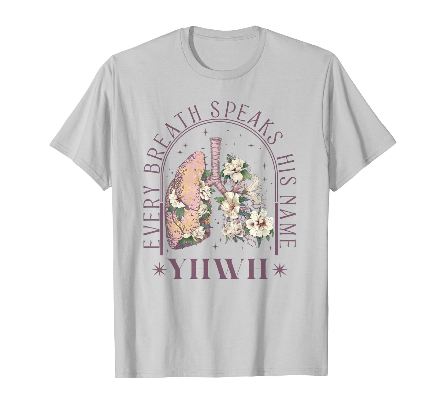 YHWH Every Breath Speaks His Name Floral Lungs Christian T-Shirt