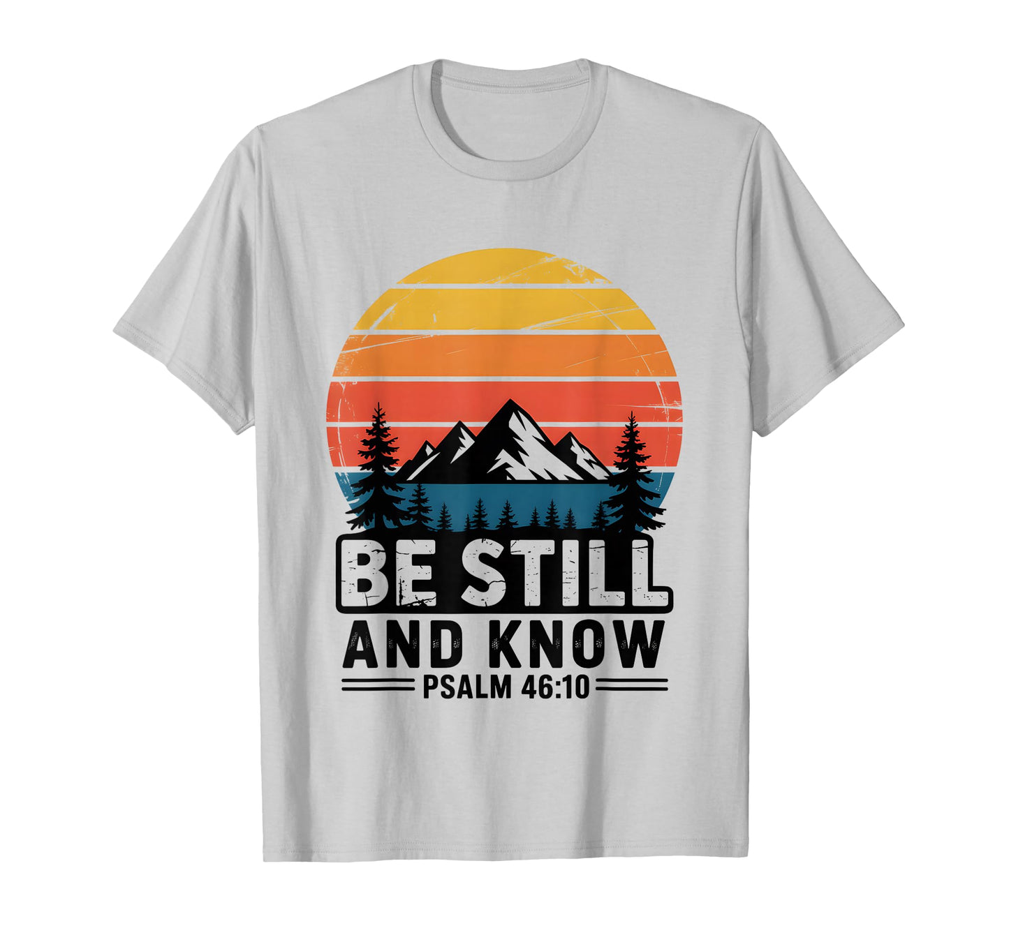 Be Still and Know Psalm 46:10 Bible Verse T-Shirt