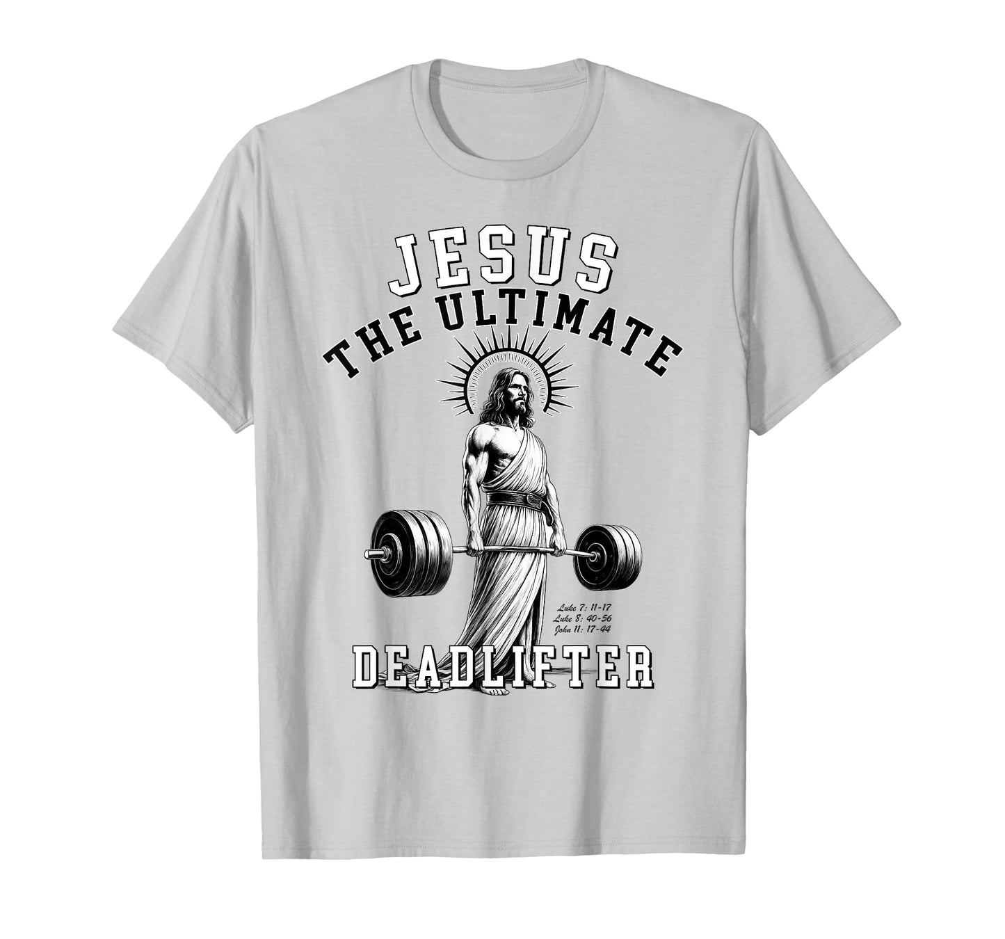 Jesus The Ultimate Deadlifter - Jesus Deadlifting Christian T-Shirt