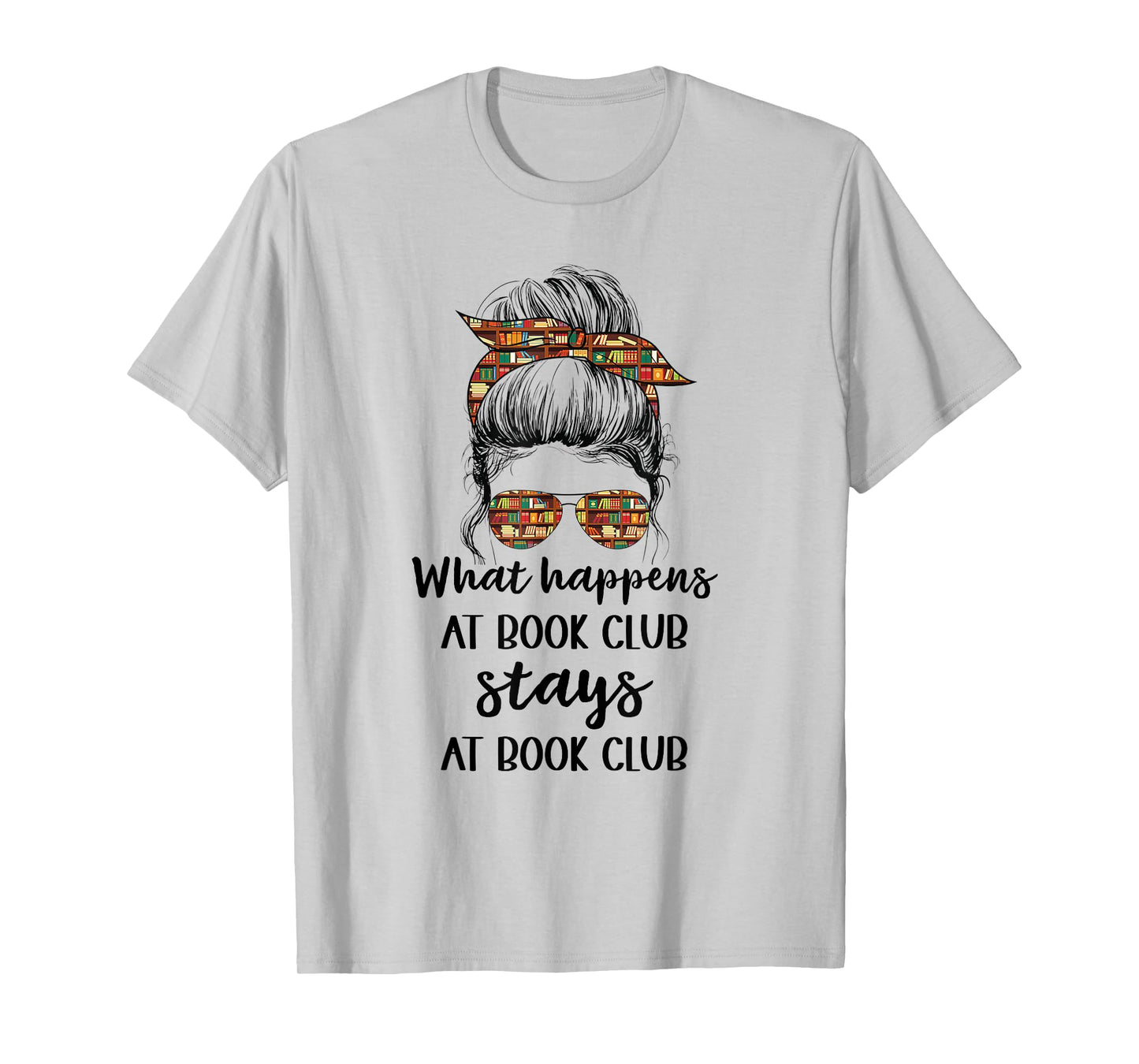 Funny Booklover What Happens At Book Club Stays At Book Club T-Shirt