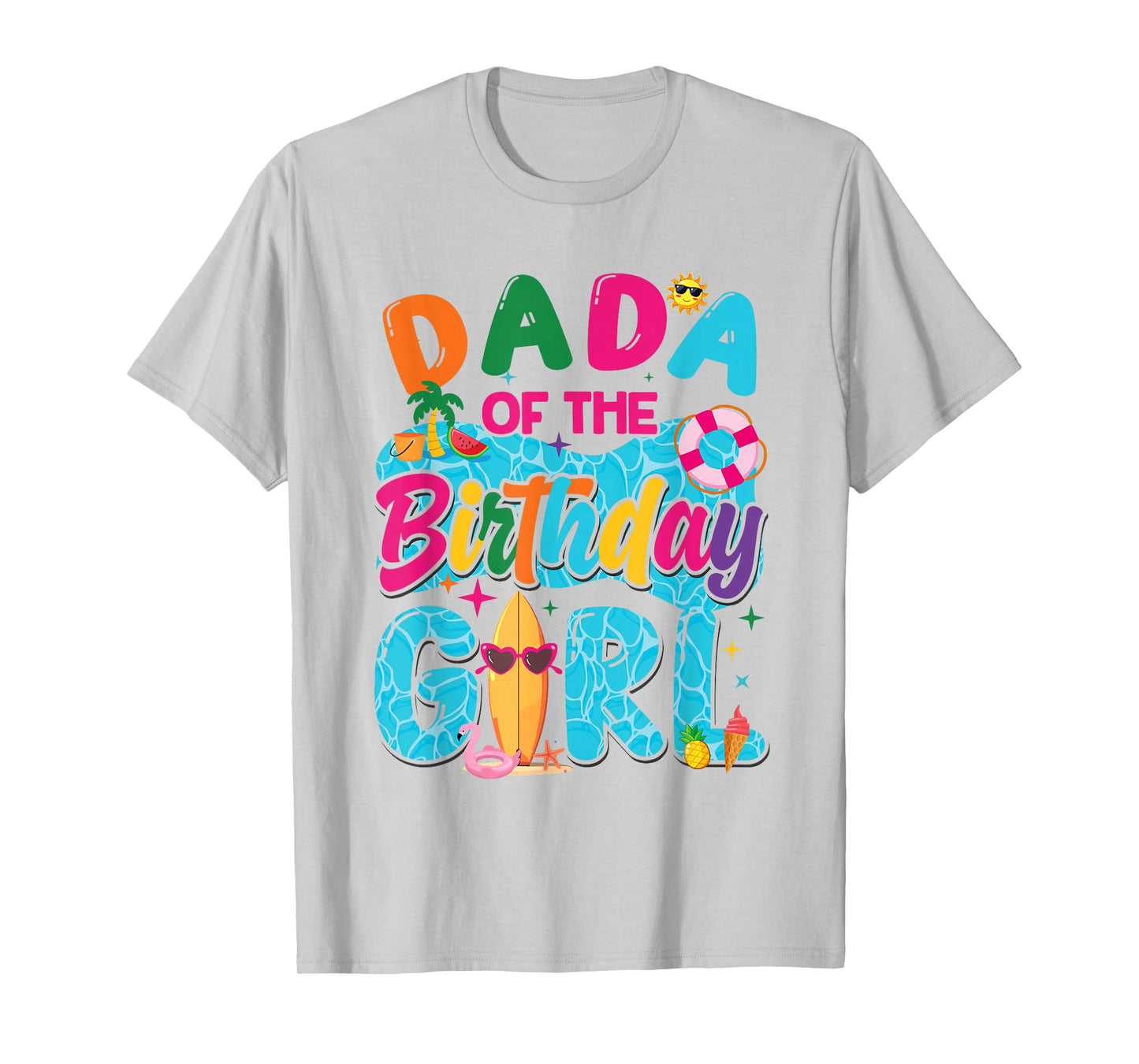 Dada Of The Birthday Girl Pool Party Beach Family Matching T-Shirt