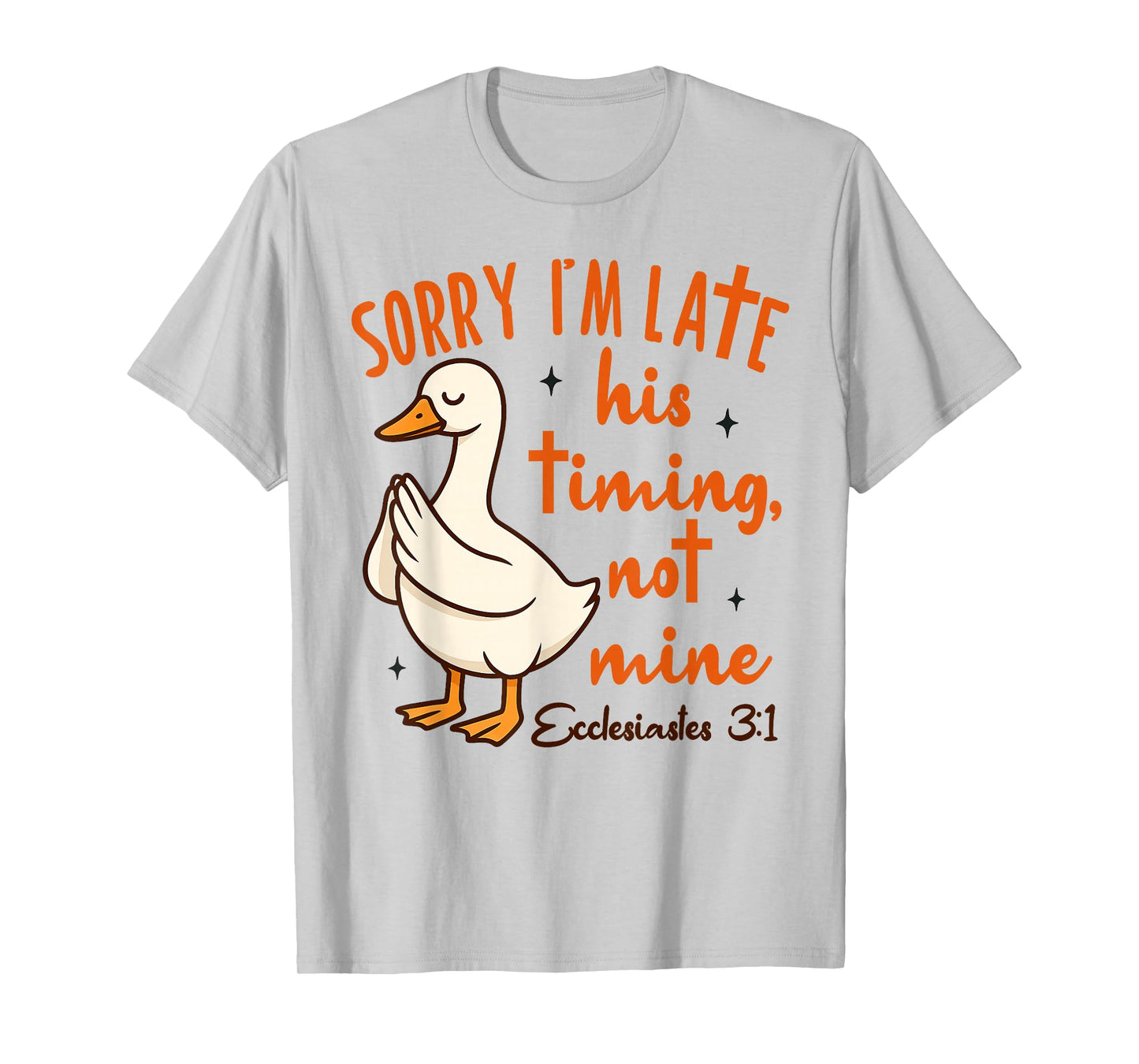 Christian Goose Bible Verse I'm Late His Timing Not Mine T-Shirt