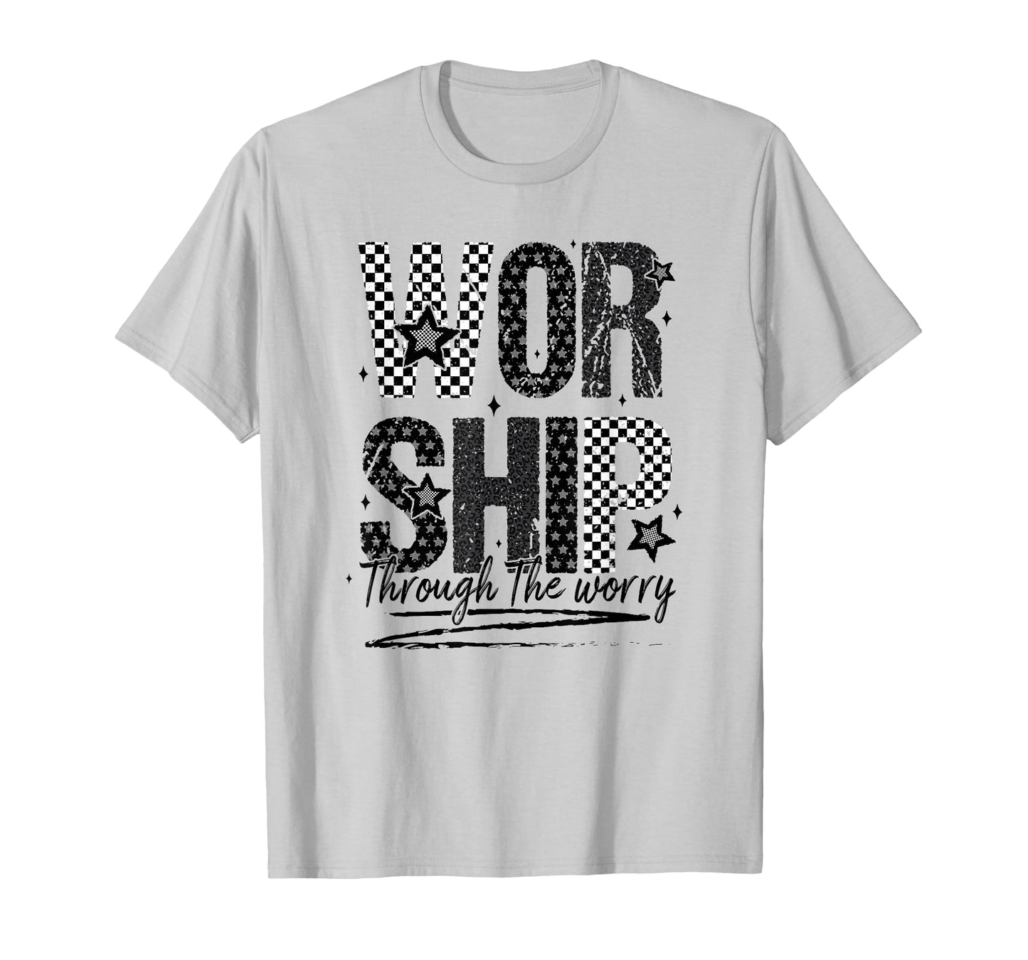 Worship Through The Worry, Jesus, Bible Verse, Christian T-Shirt