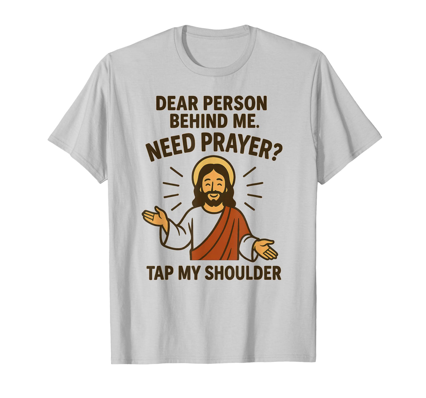 Dear Person Behind Me Need Prayer Tap My Shoulder T-Shirt