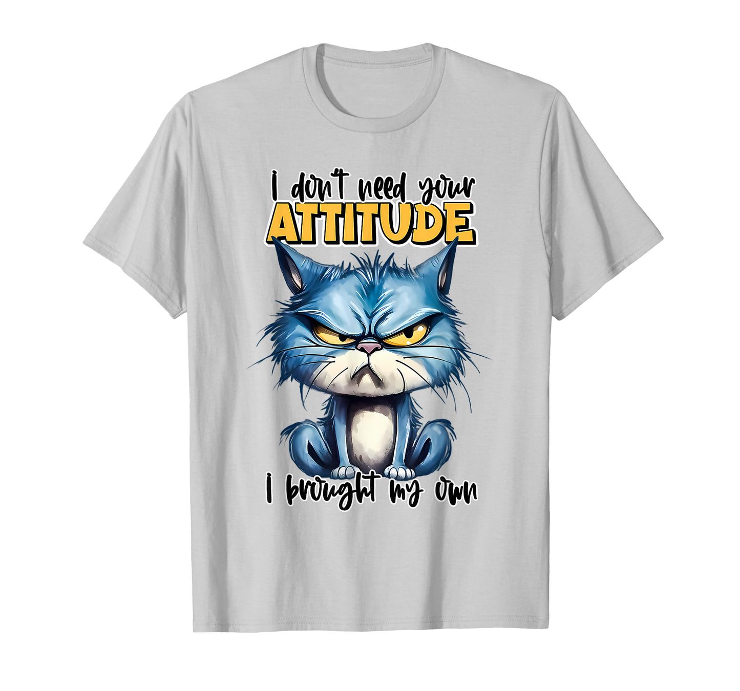 I don't need your attitude I brought my own Funny Sarcasm T-Shirt