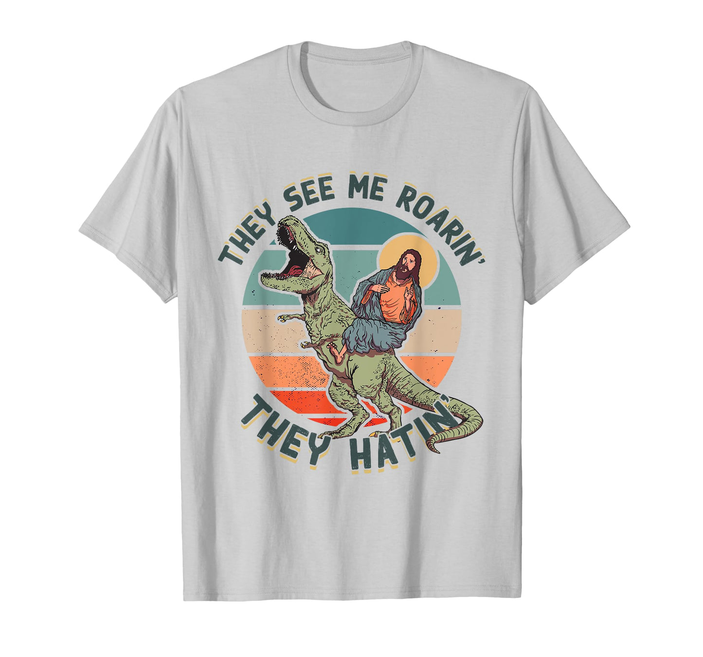 They See Me Roarin They Hatin - Jesus Riding a Dinosaur T-Shirt