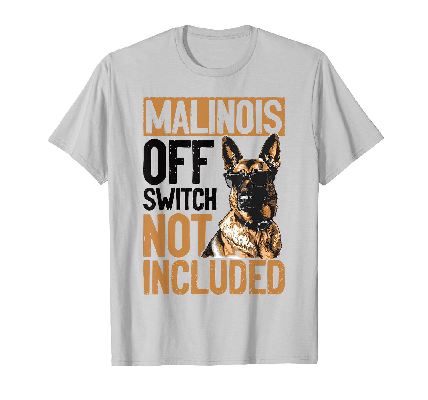 Belgian Malinois Dog Breed Malinois, Off Switch Not Included T-Shirt for Men Women Girls Kids