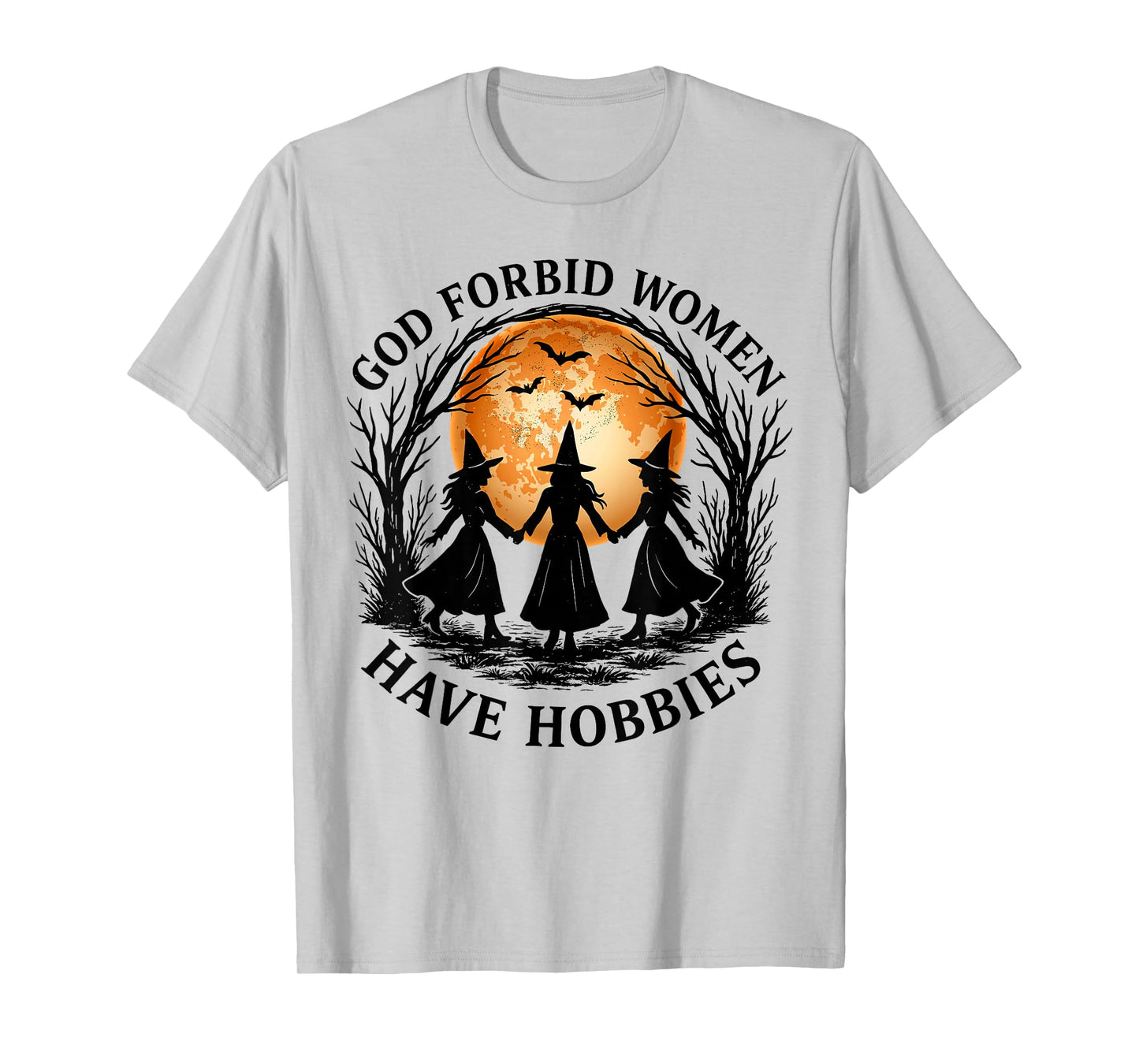 God Forbid Women Have Hobbies Witch Halloween T-Shirt