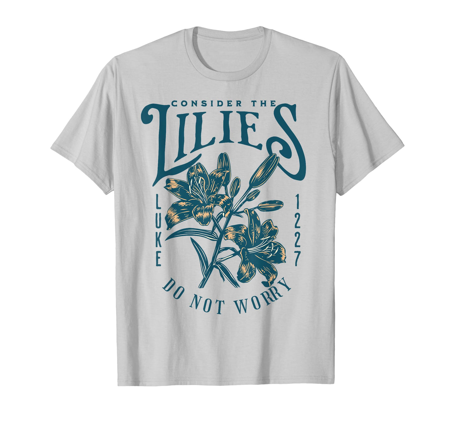 Consider the Lilies Christian Bible Scripture Luke Matthew T-Shirt