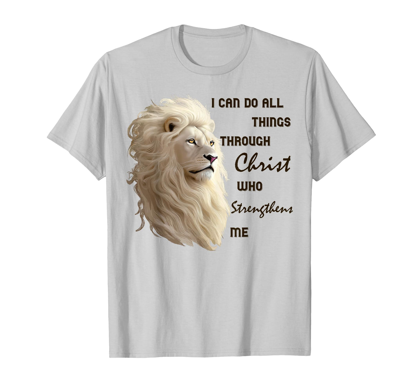I Can Do All Things Through Christ Who Strengthens Me Lion T-Shirt