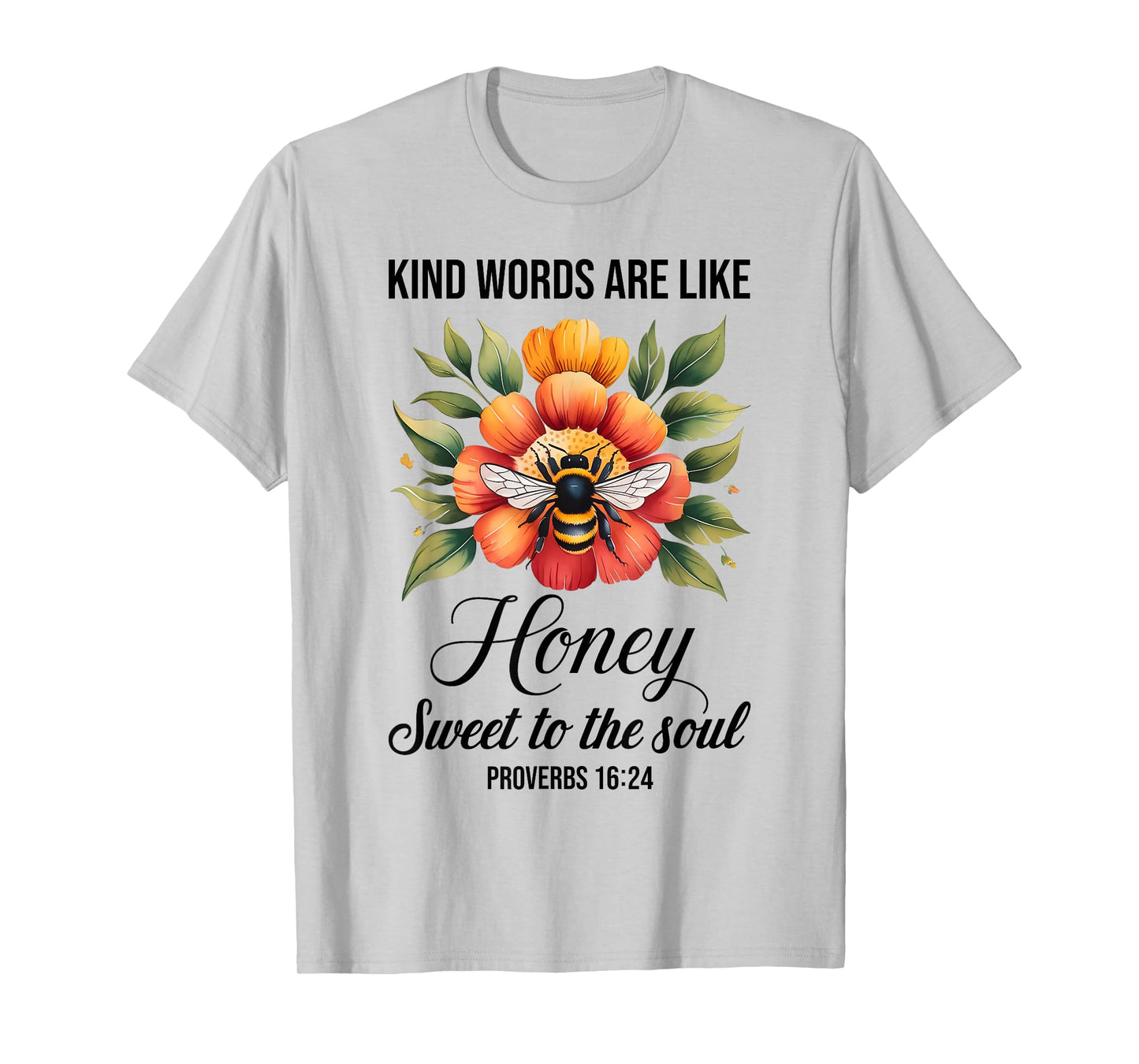 Kind Words are Like Honey Sweet to The Soul Christians T-Shirt