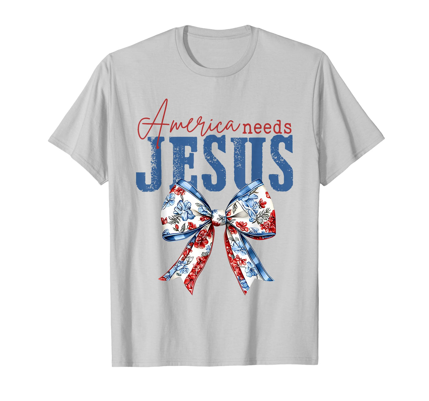 America Needs Jesus, Patriotic Floral Christian (2 sides) T-Shirt