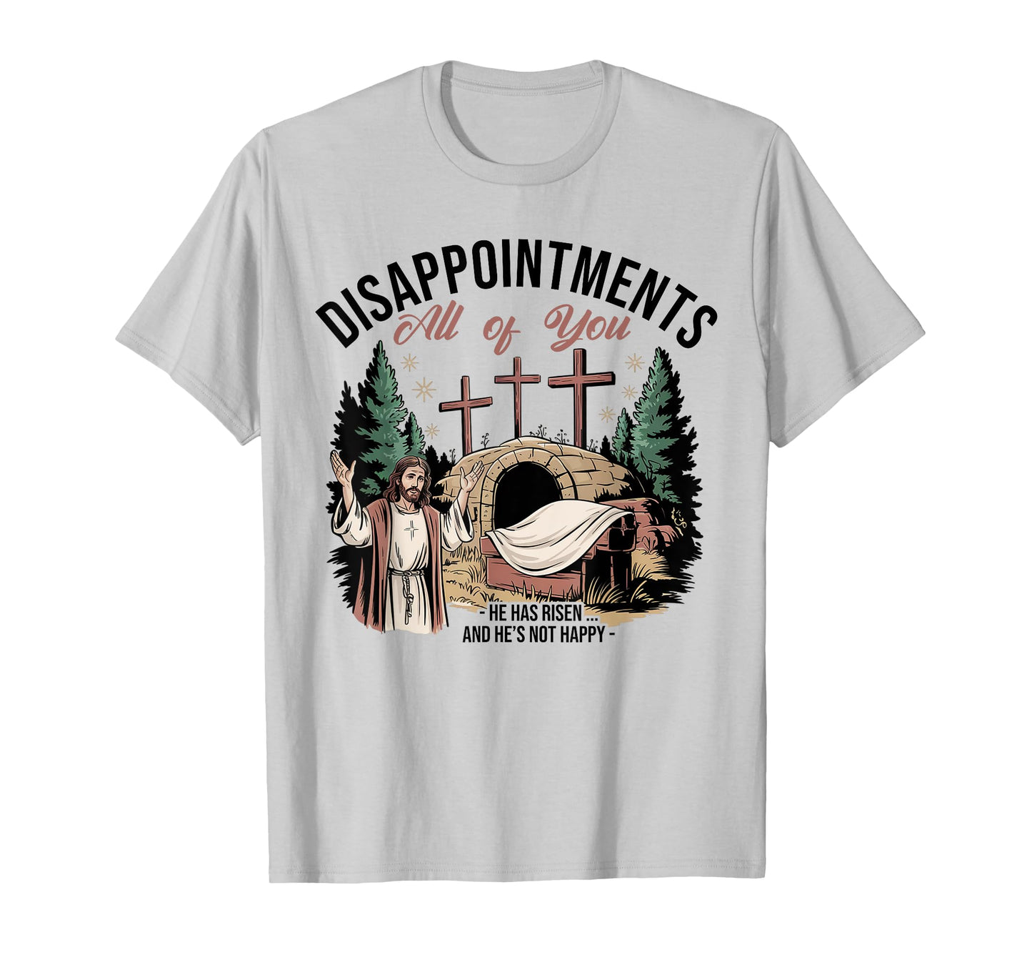 Disappointments Sarcastic All Of You Christian Jesus Funny T-Shirt