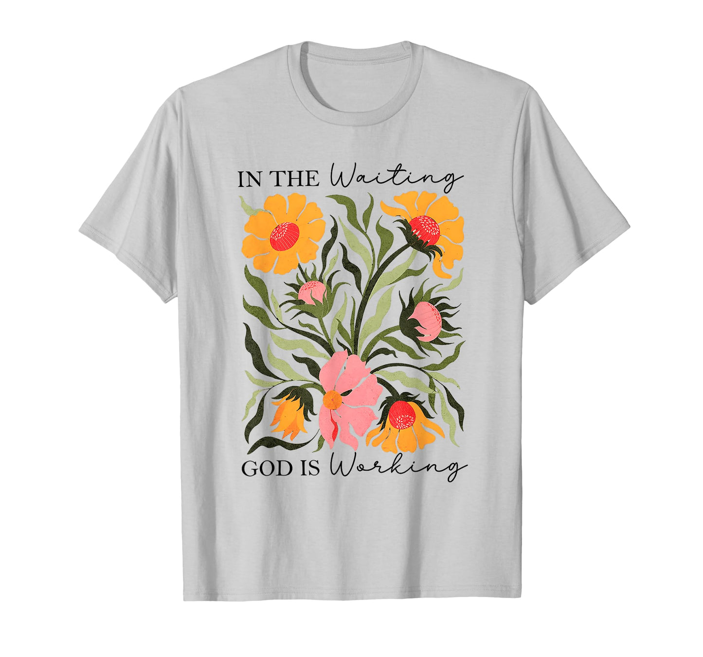 in The Waiting God is Working Christian Faith T-Shirt