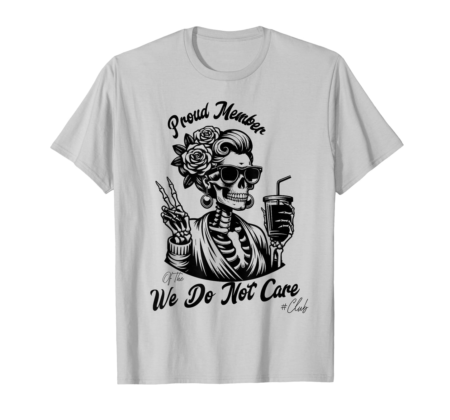 Proud Member We Do Not Care Club Bold T-Shirt
