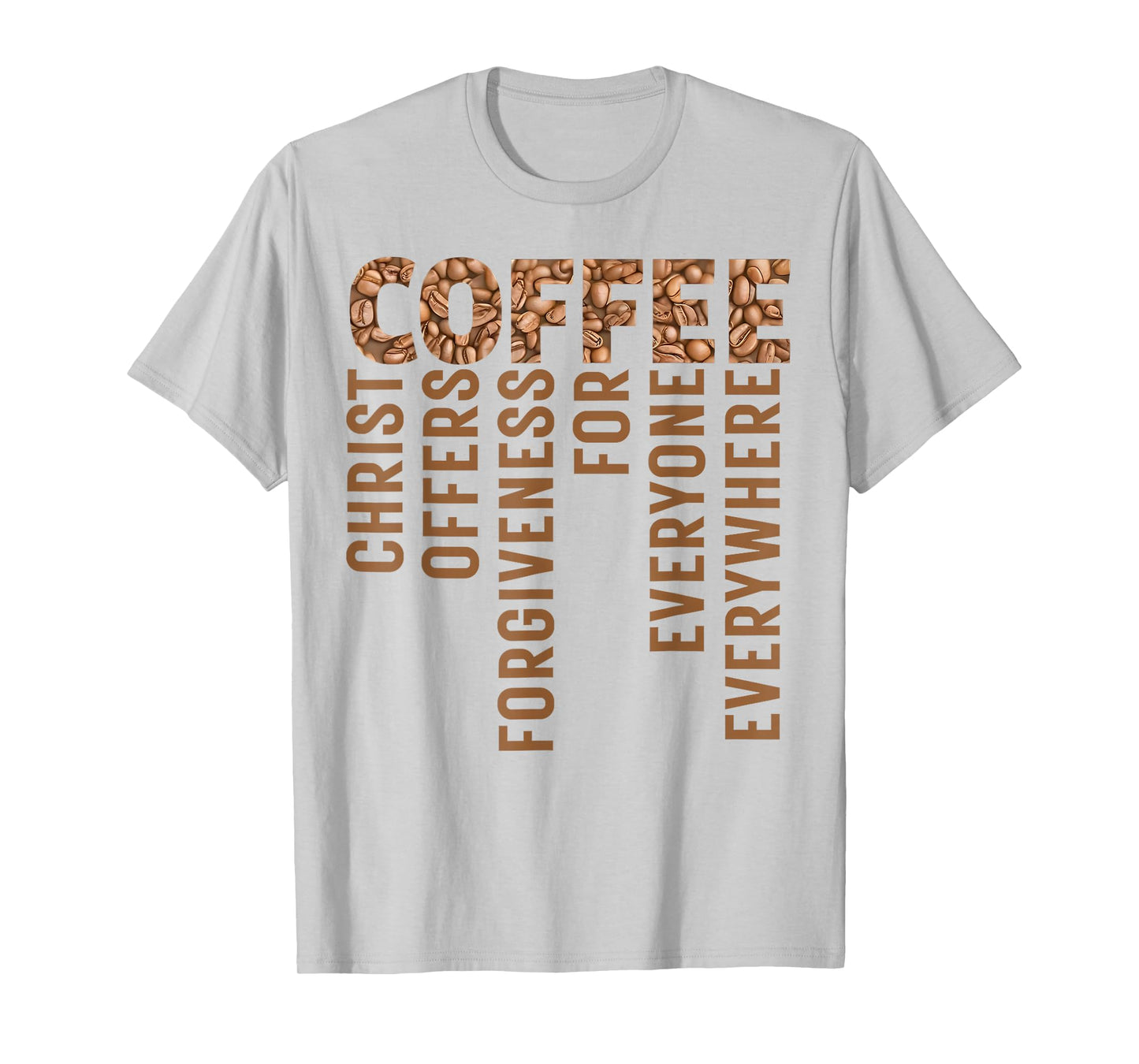 Coffee Christ Offers Forgiveness for Everyone Everywhere T-Shirt