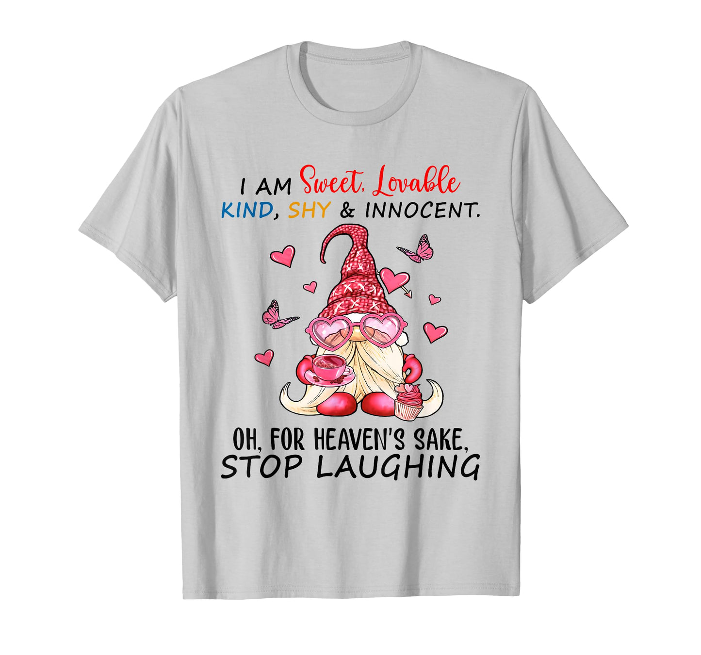 Gnome I Am Sweet Lovable Kind Shy and Innocent T-Shirt