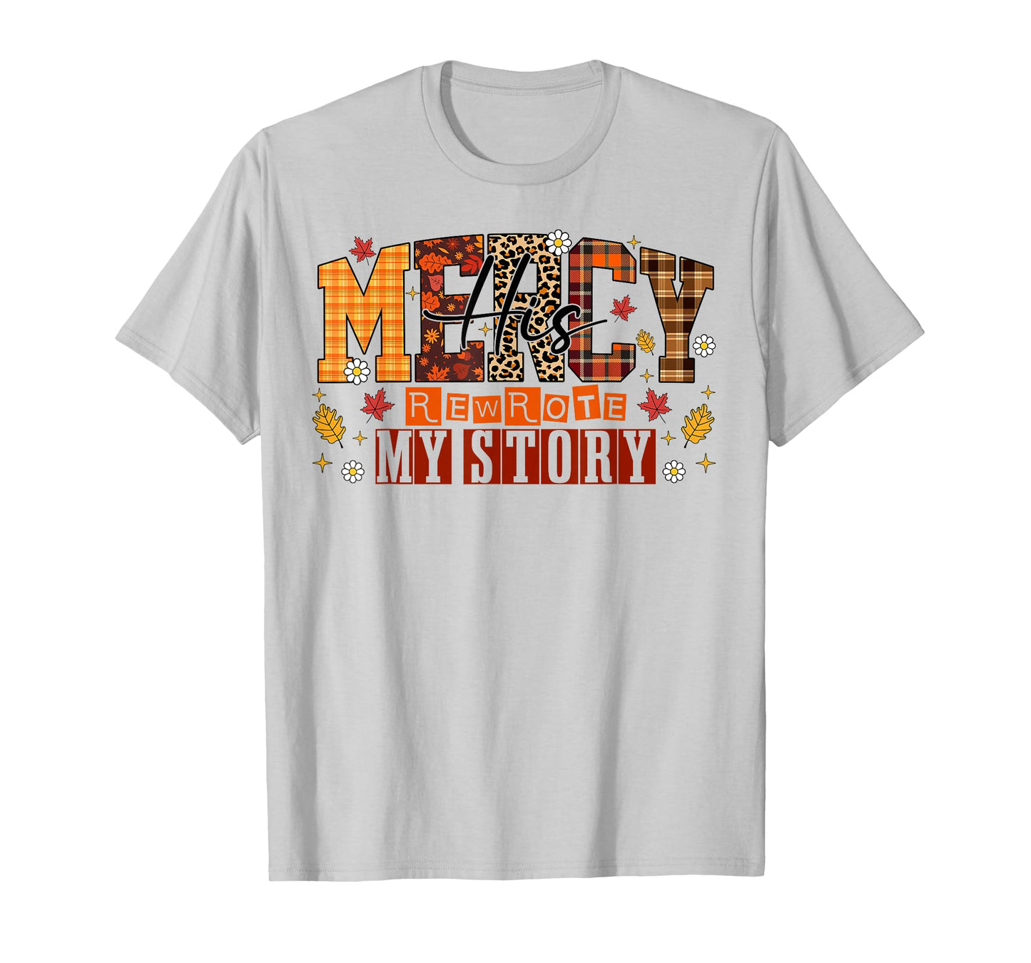 His Mercy Rewrote My Story Floral Jesus Bible Thankful Faith T-Shirt