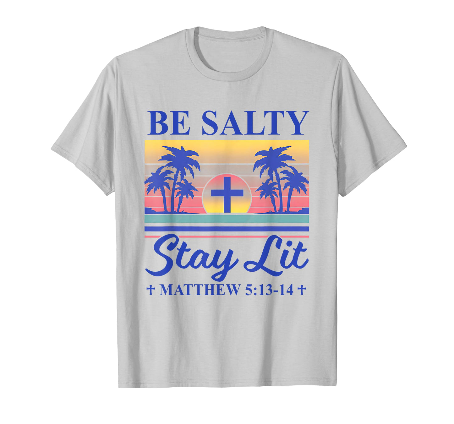 Summer Beach Be Salty Stay Lit Matthew 5:13-14 T-Shirt for Men Women Kids