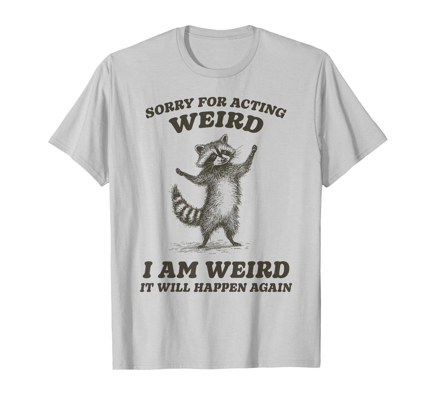 Funny Sorry For Acting Weird Raccoon T-Shirt